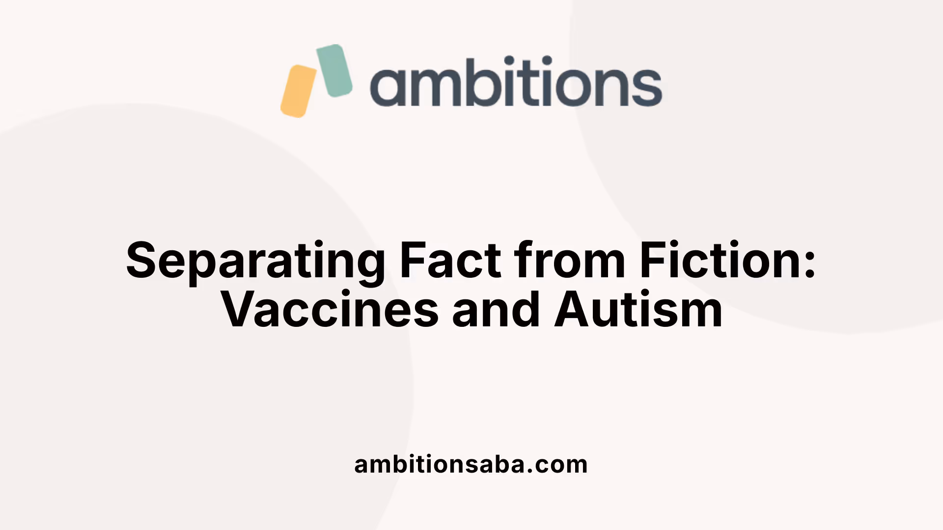Separating Fact from Fiction: Vaccines and Autism