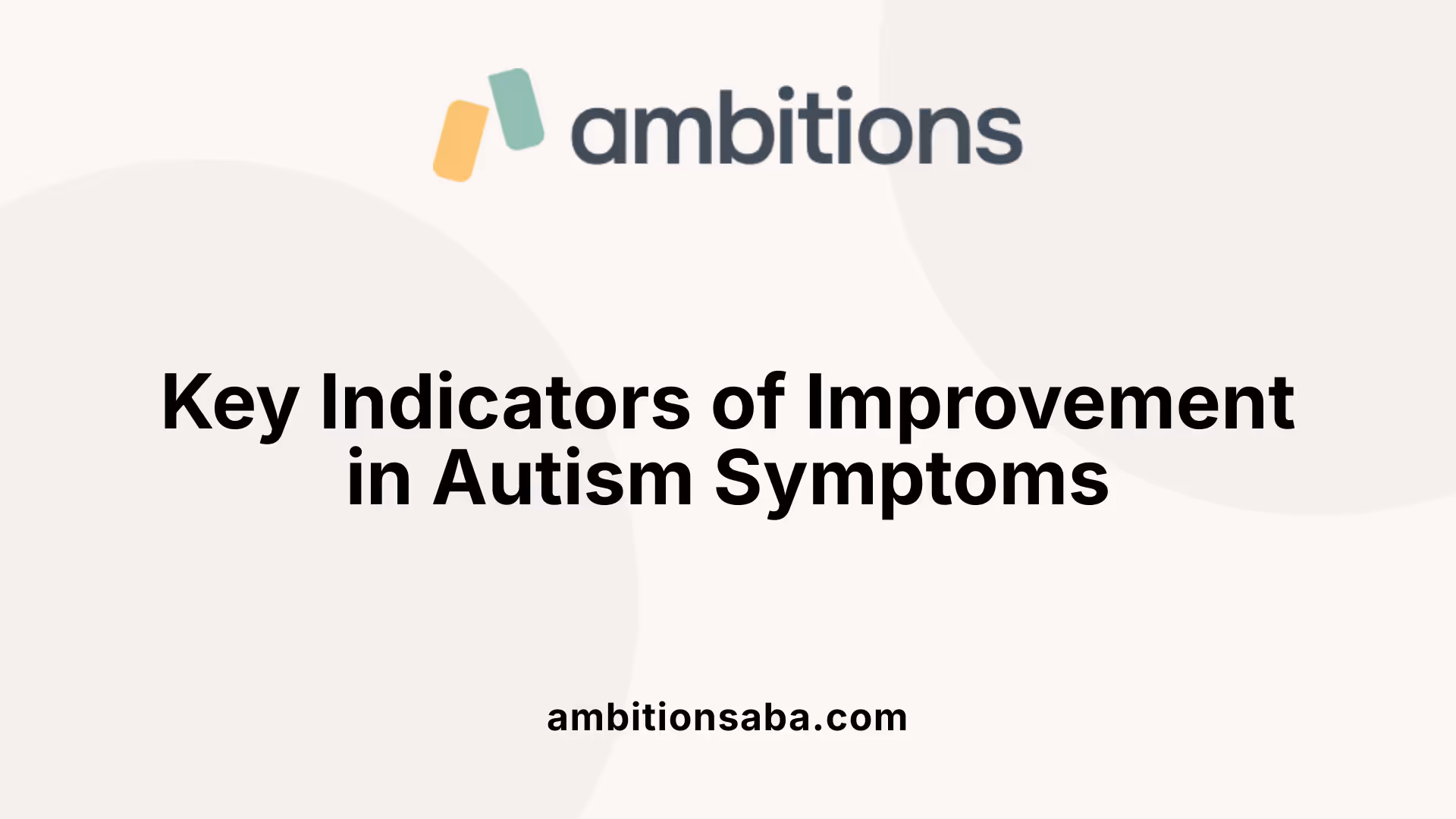 Key Indicators of Improvement in Autism Symptoms
