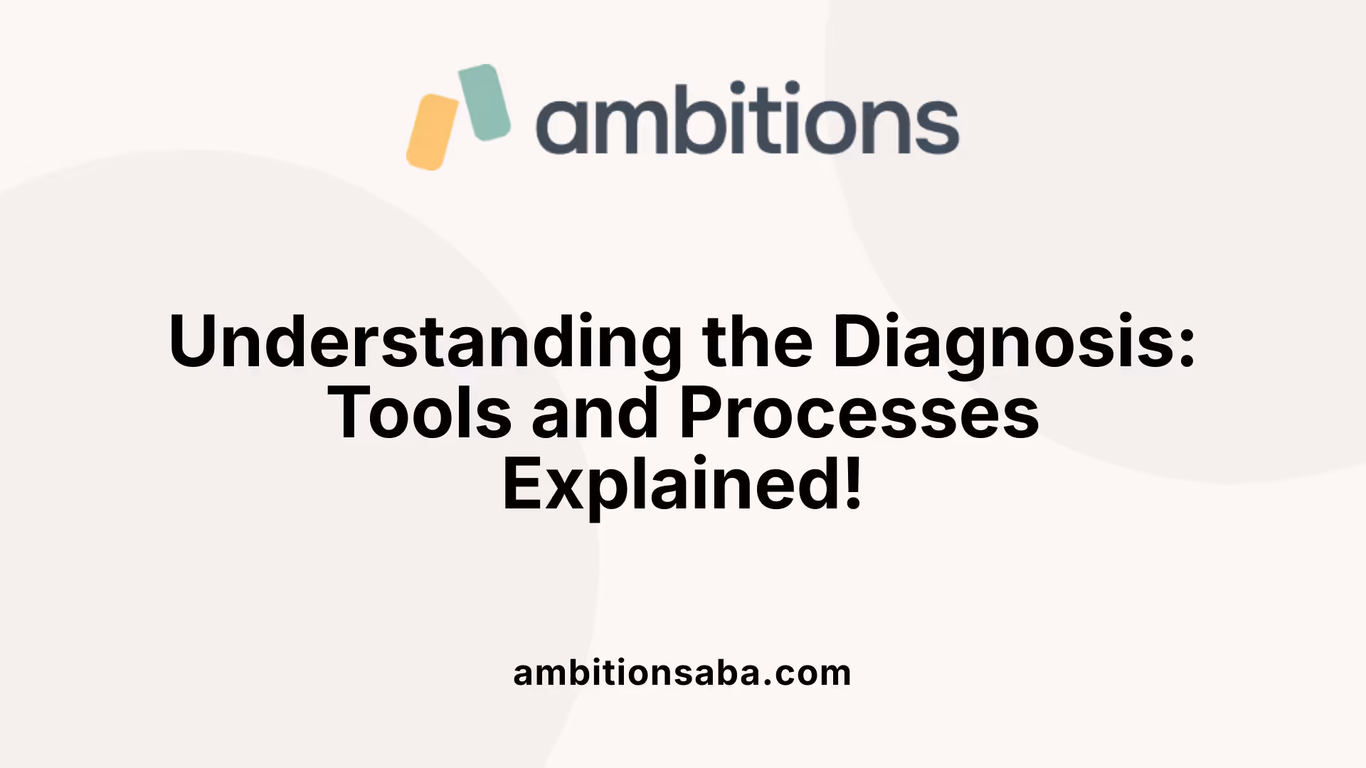 Understanding the Diagnosis: Tools and Processes Explained!