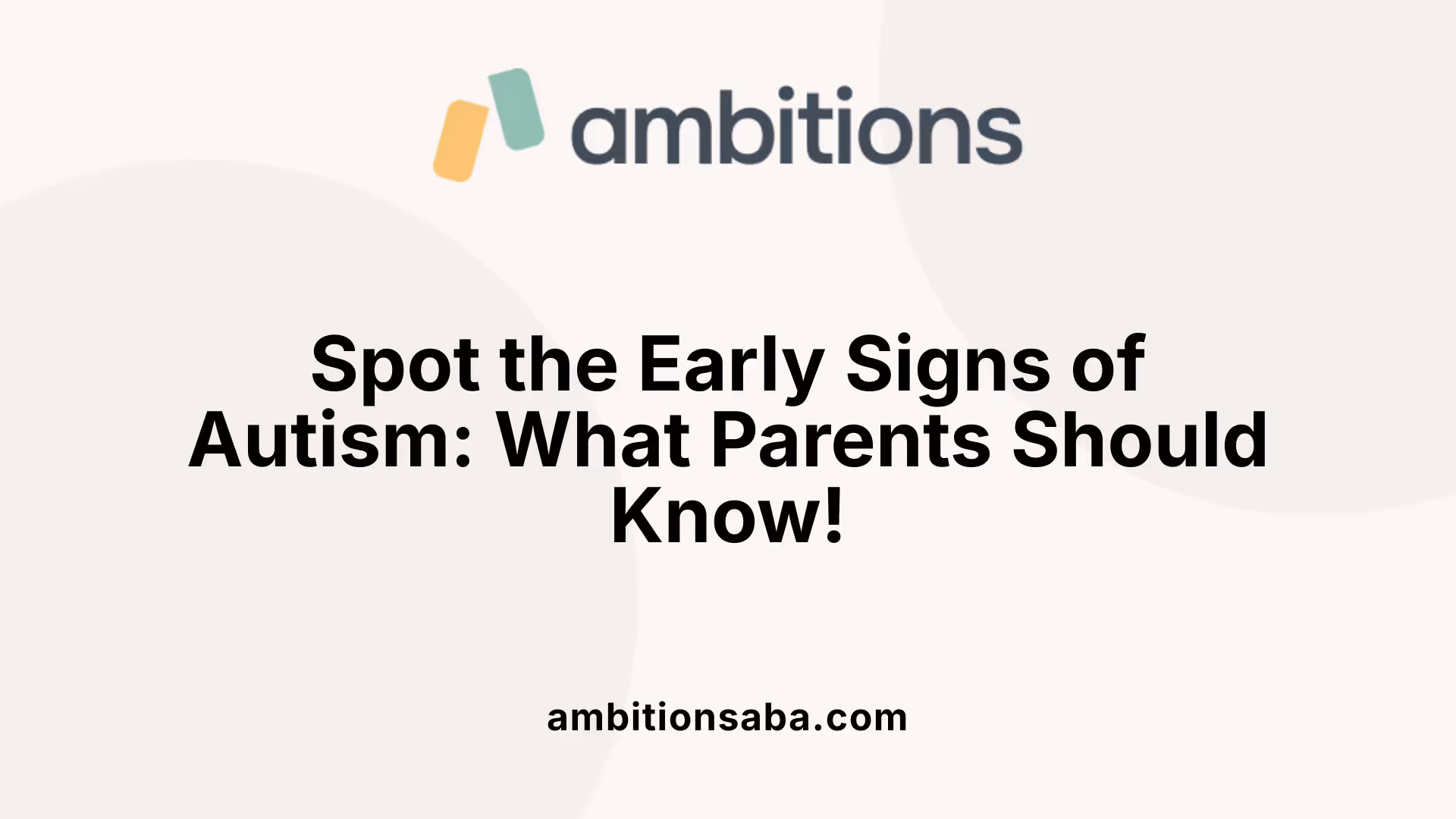 Spot the Early Signs of Autism: What Parents Should Know!
