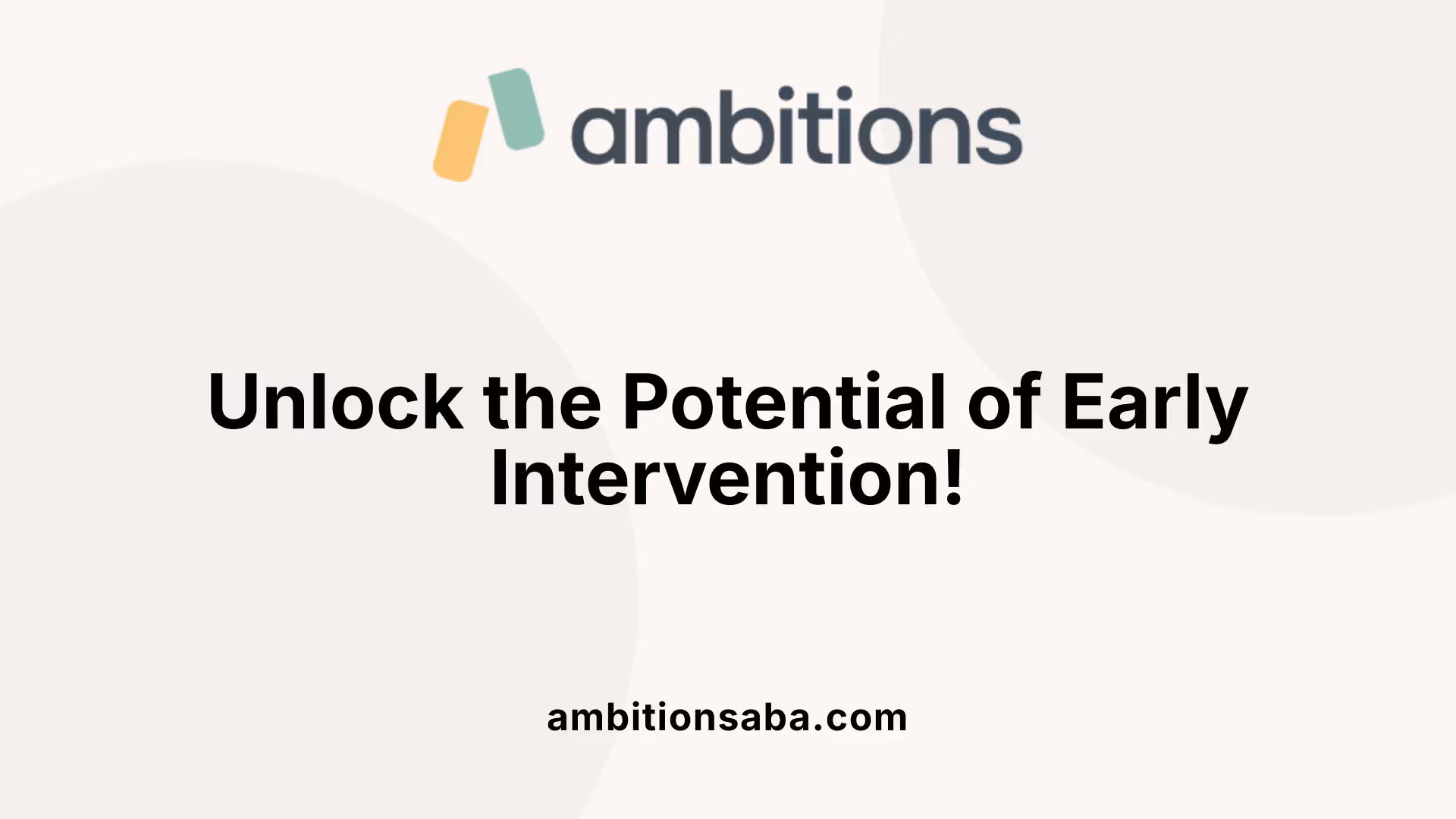 Unlock the Potential of Early Intervention!