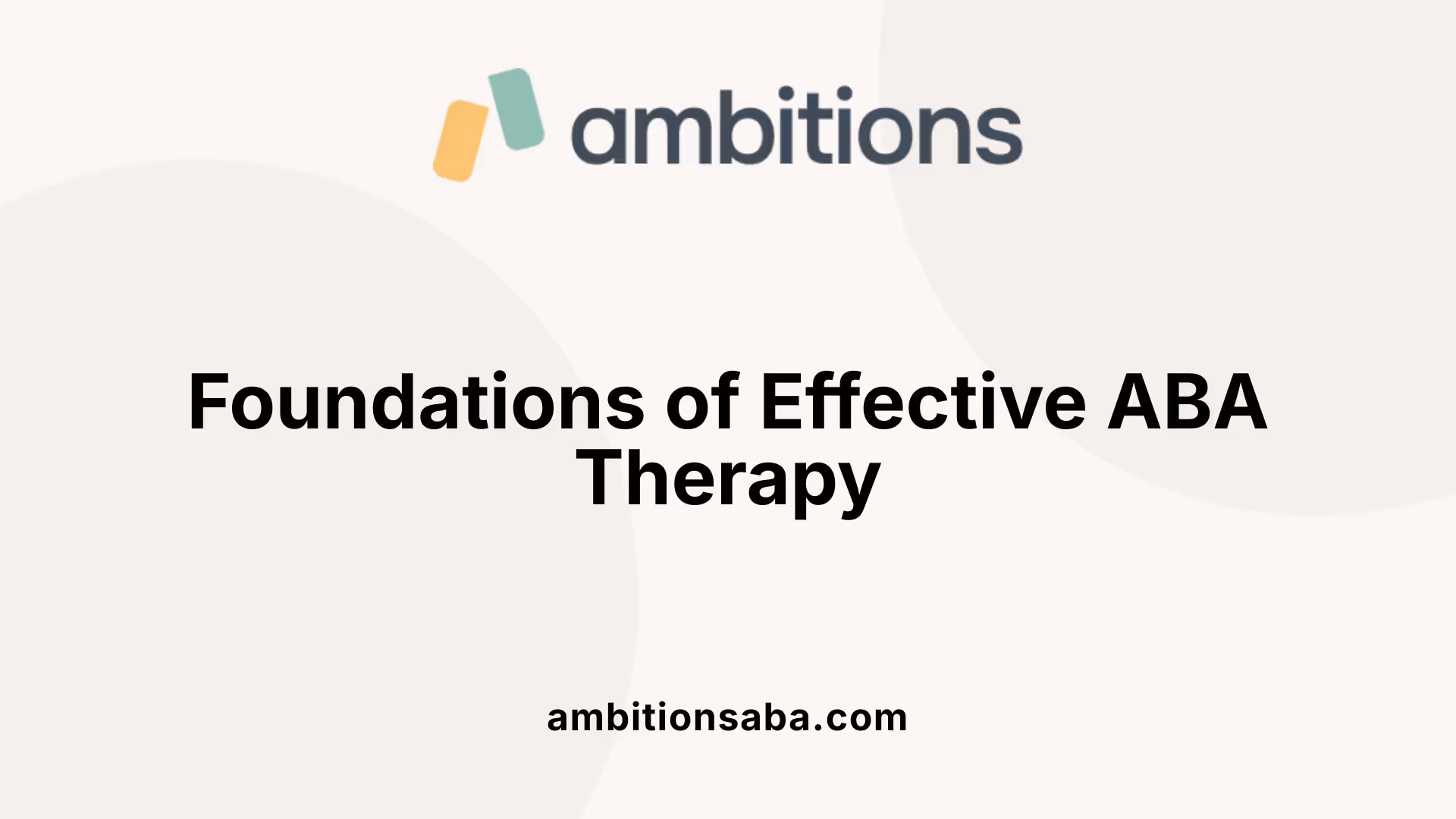 Foundations of Effective ABA Therapy