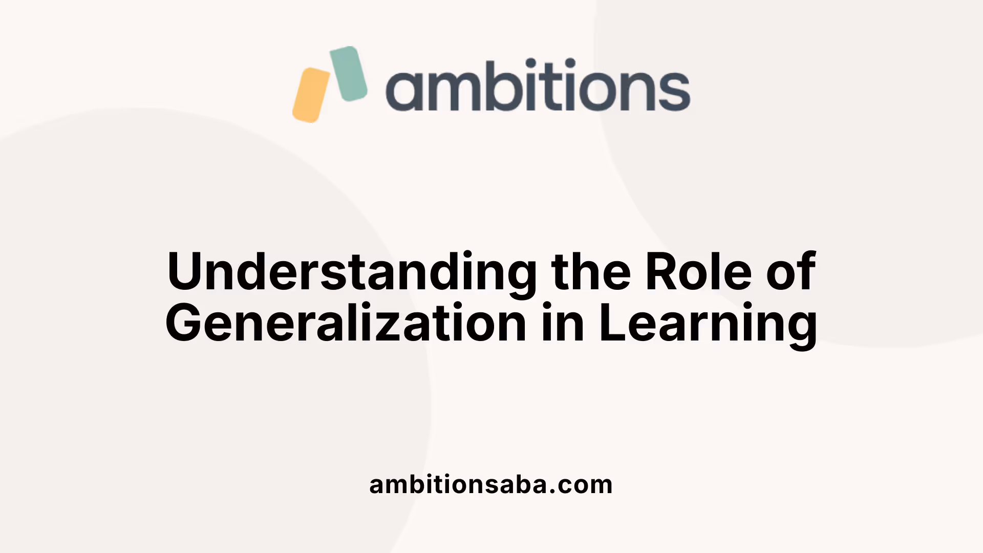 Understanding the Role of Generalization in Learning