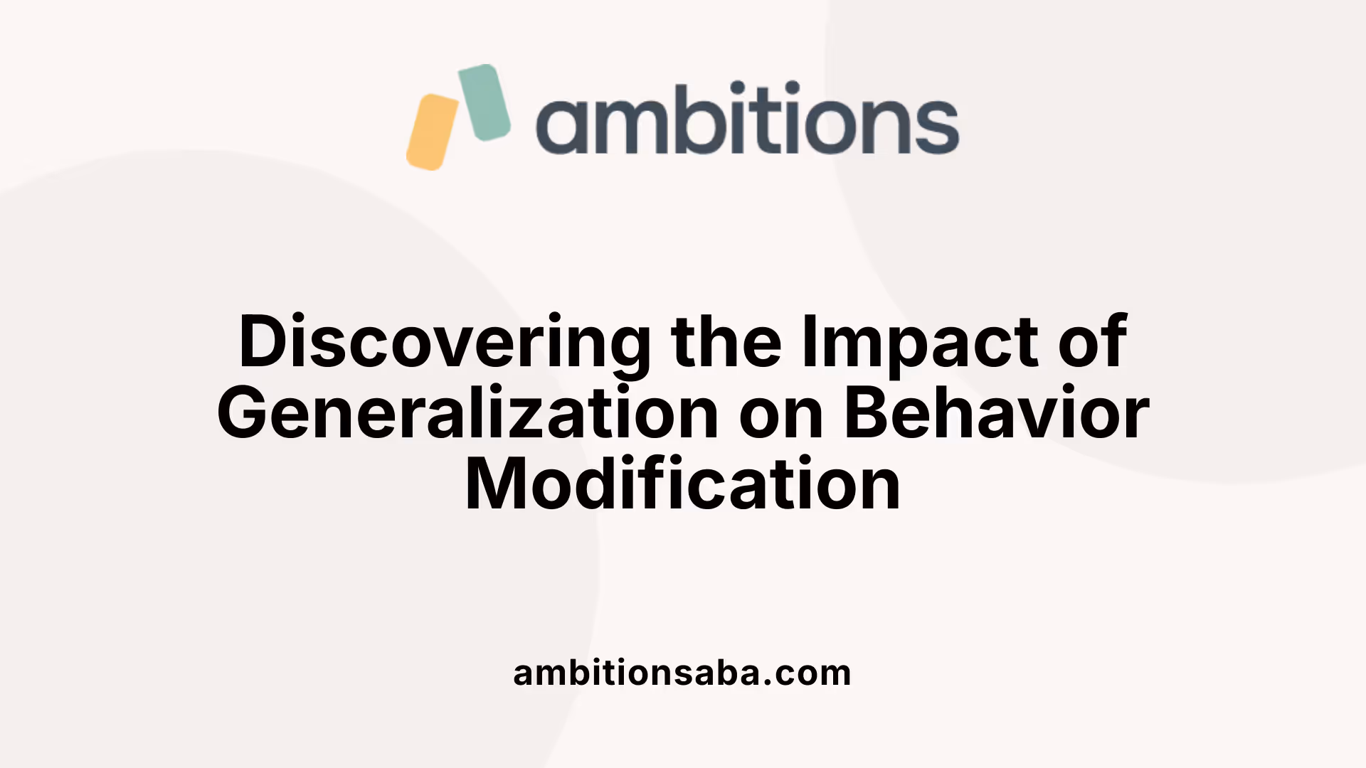 Discovering the Impact of Generalization on Behavior Modification