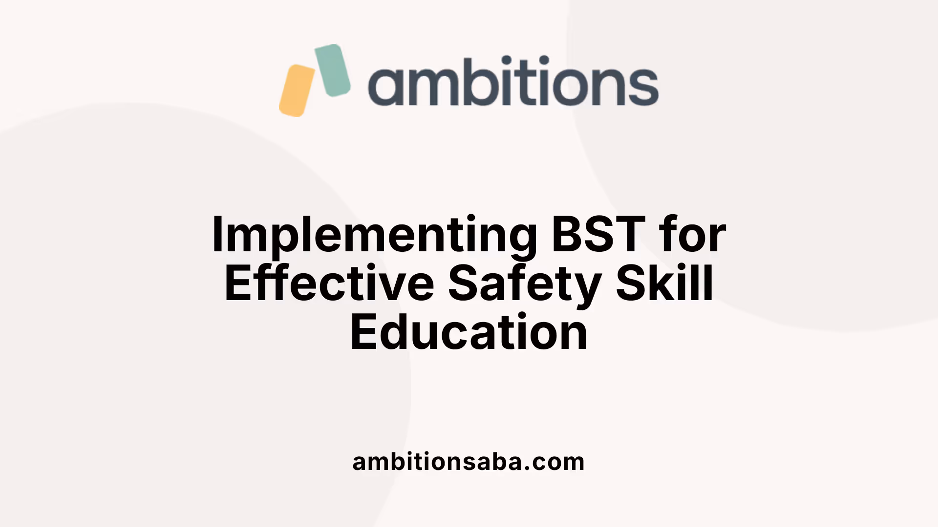 Implementing BST for Effective Safety Skill Education