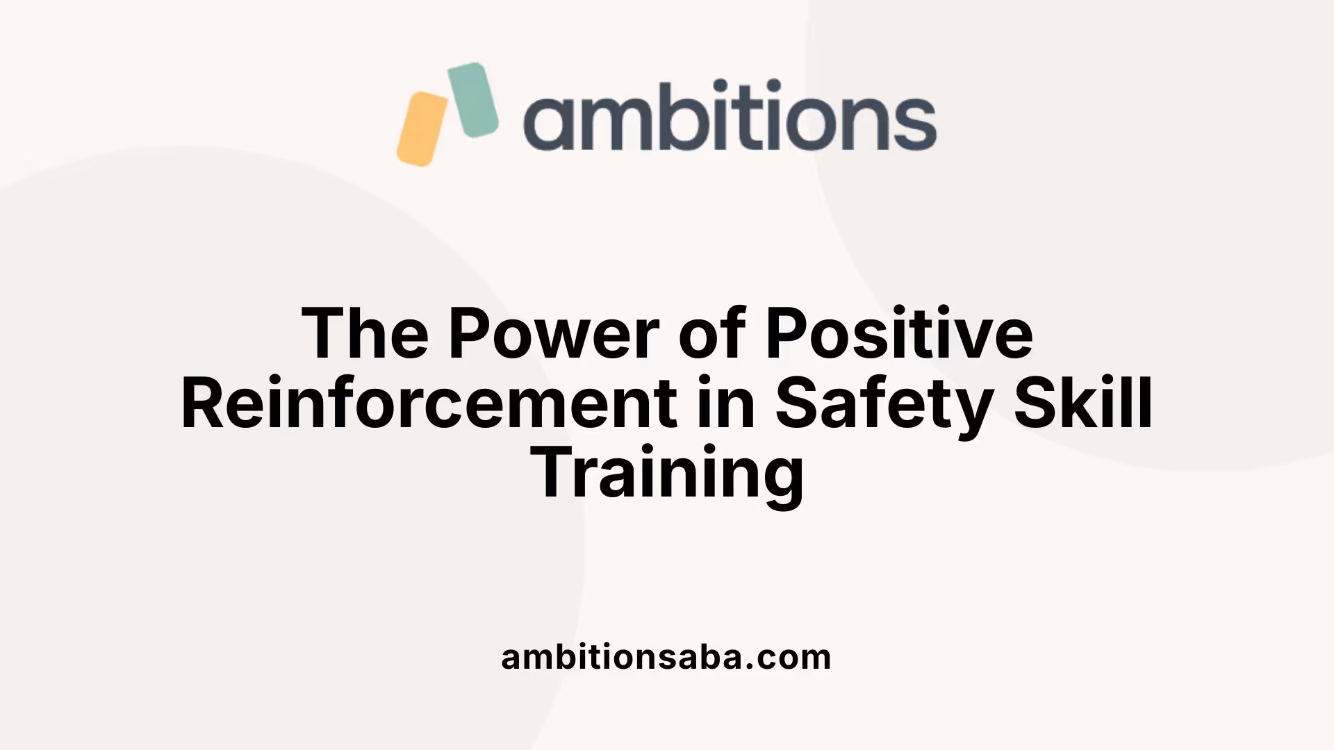 The Power of Positive Reinforcement in Safety Skill Training