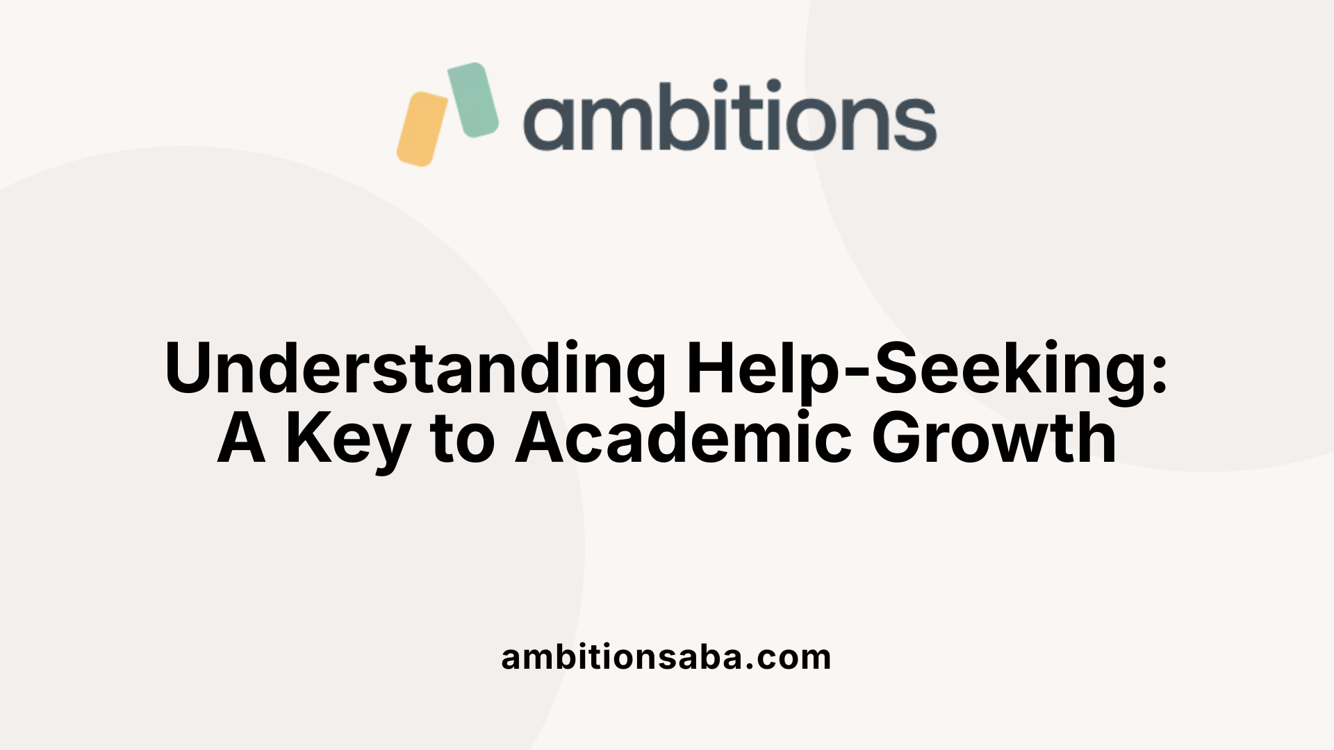 Understanding Help-Seeking: A Key to Academic Growth