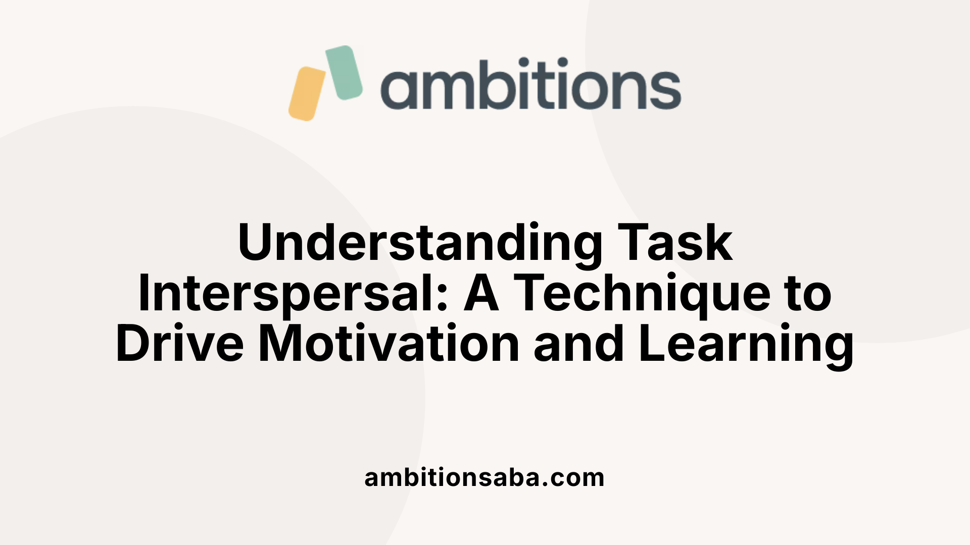 Understanding Task Interspersal: A Technique to Drive Motivation and Learning