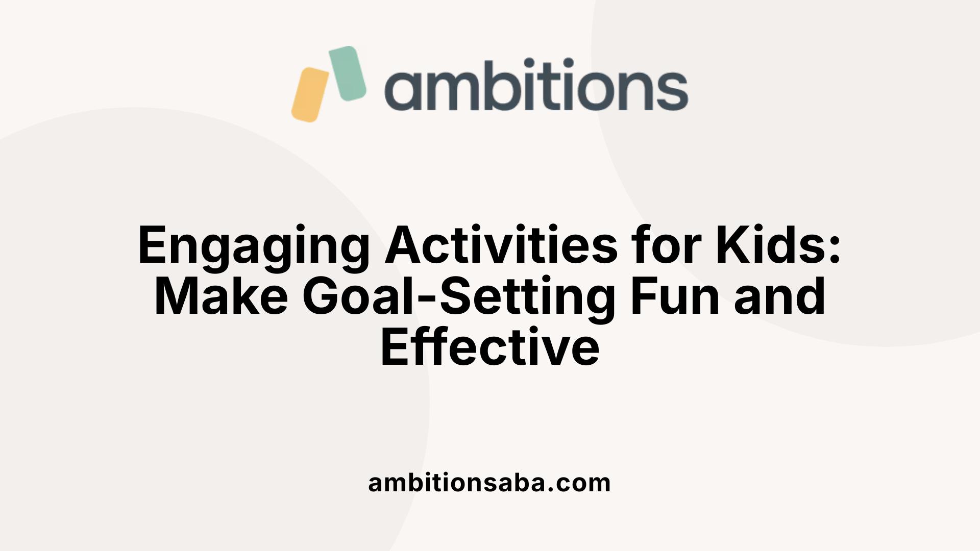 Engaging Activities for Kids: Make Goal-Setting Fun and Effective