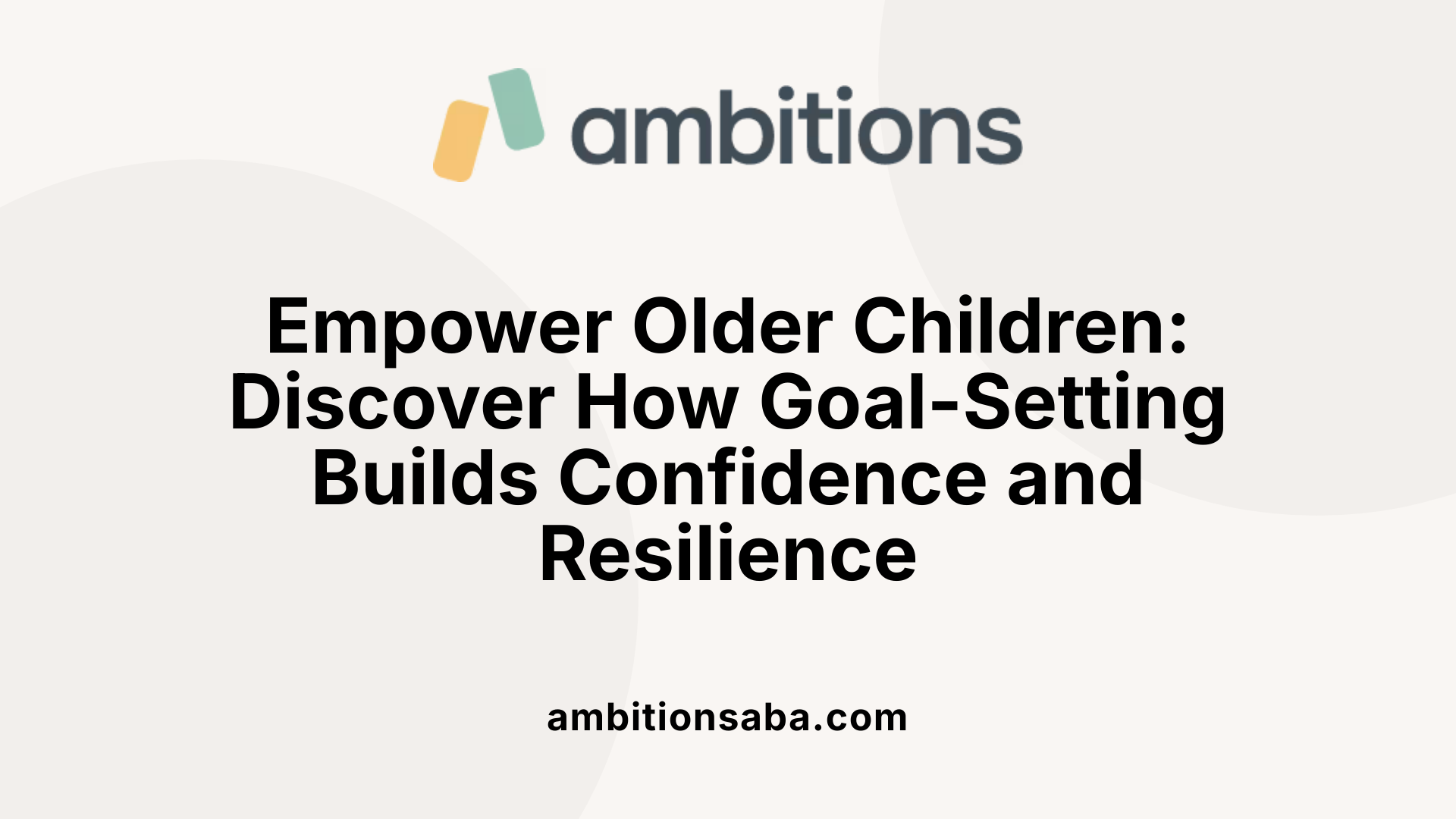Empower Older Children: Discover How Goal-Setting Builds Confidence and Resilience