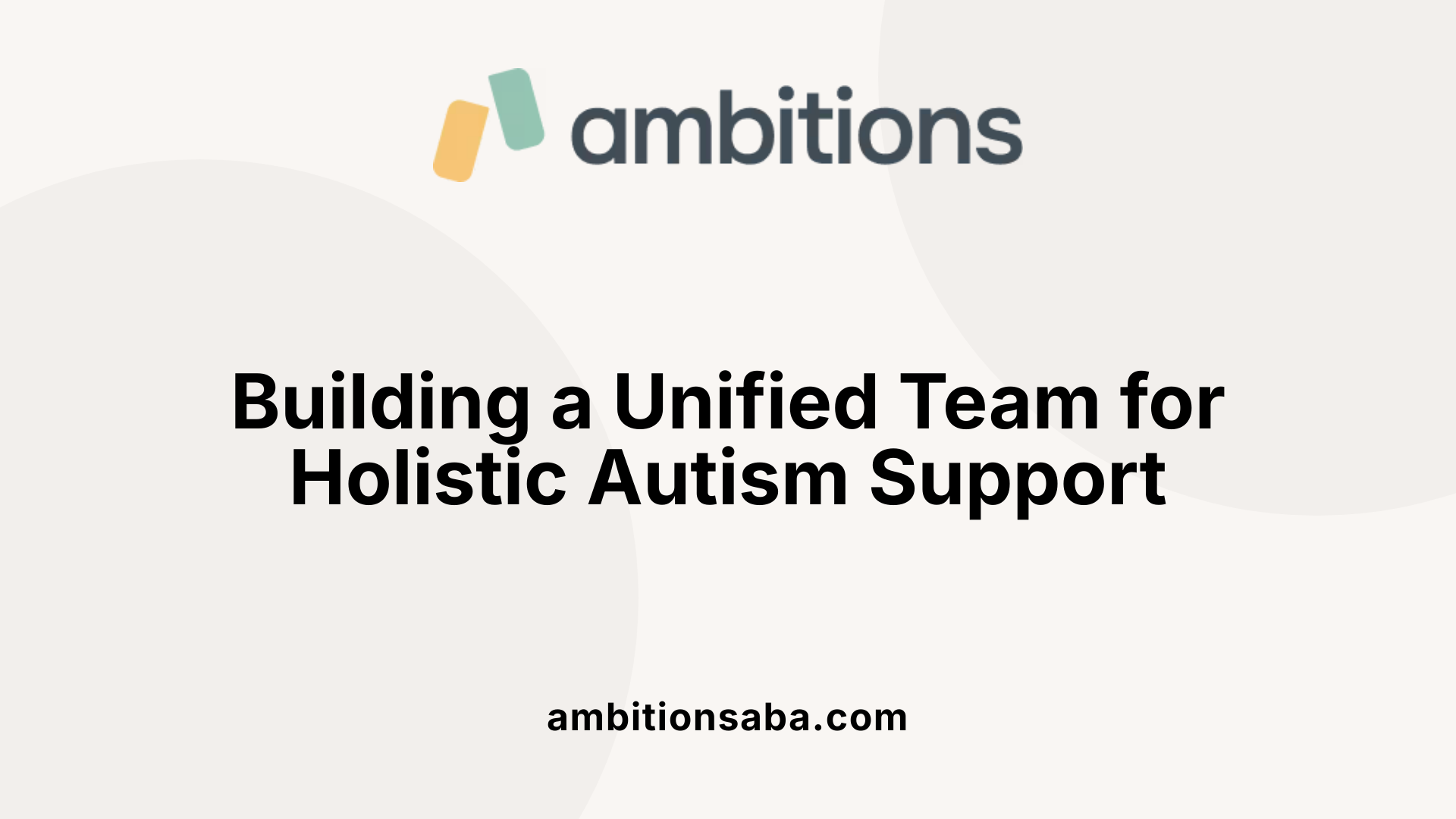Building a Unified Team for Holistic Autism Support