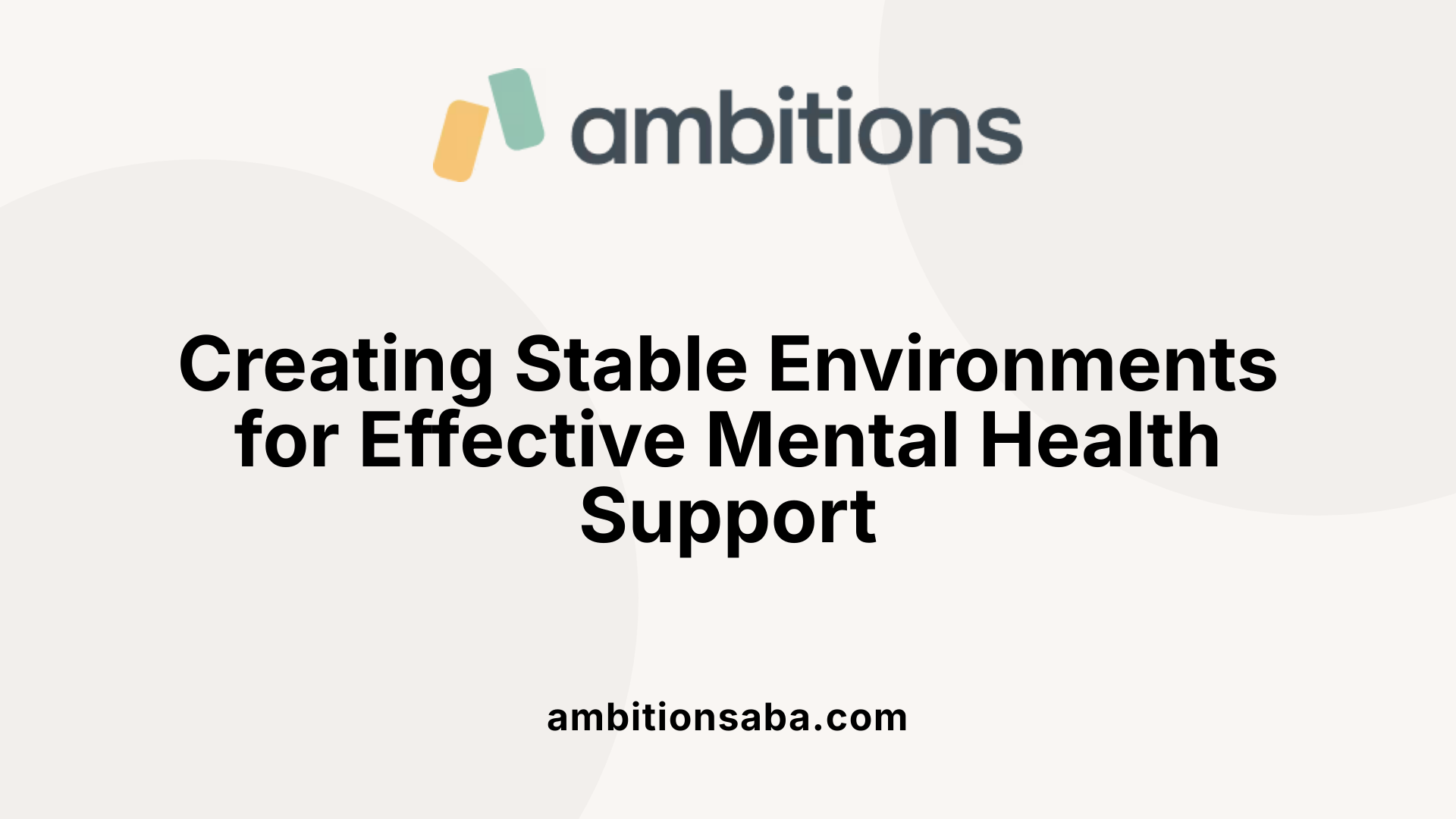 Creating Stable Environments for Effective Mental Health Support