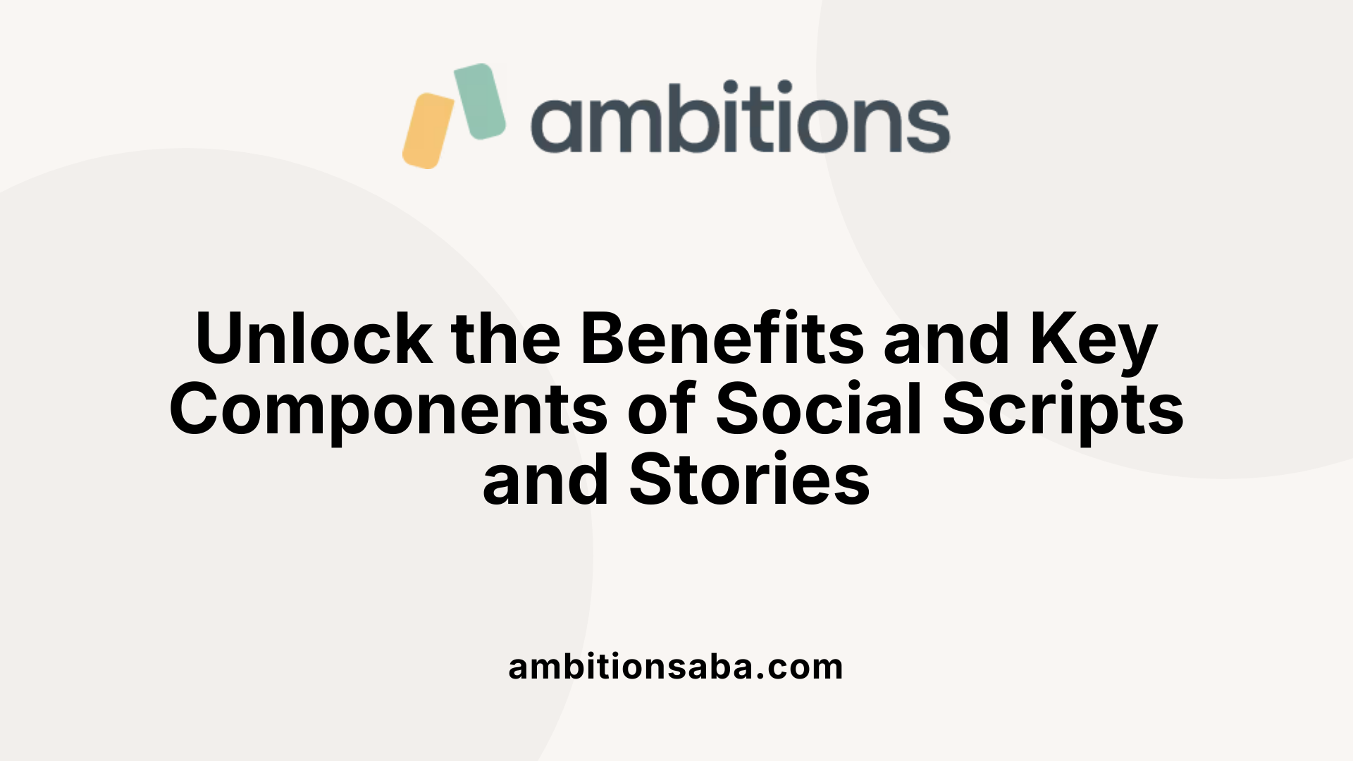 Unlock the Benefits and Key Components of Social Scripts and Stories