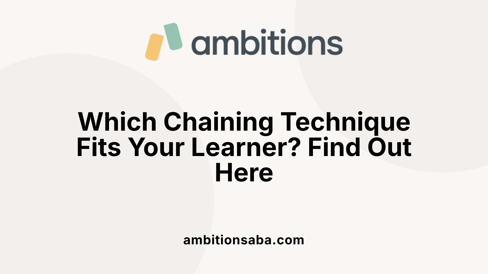 Which Chaining Technique Fits Your Learner? Find Out Here