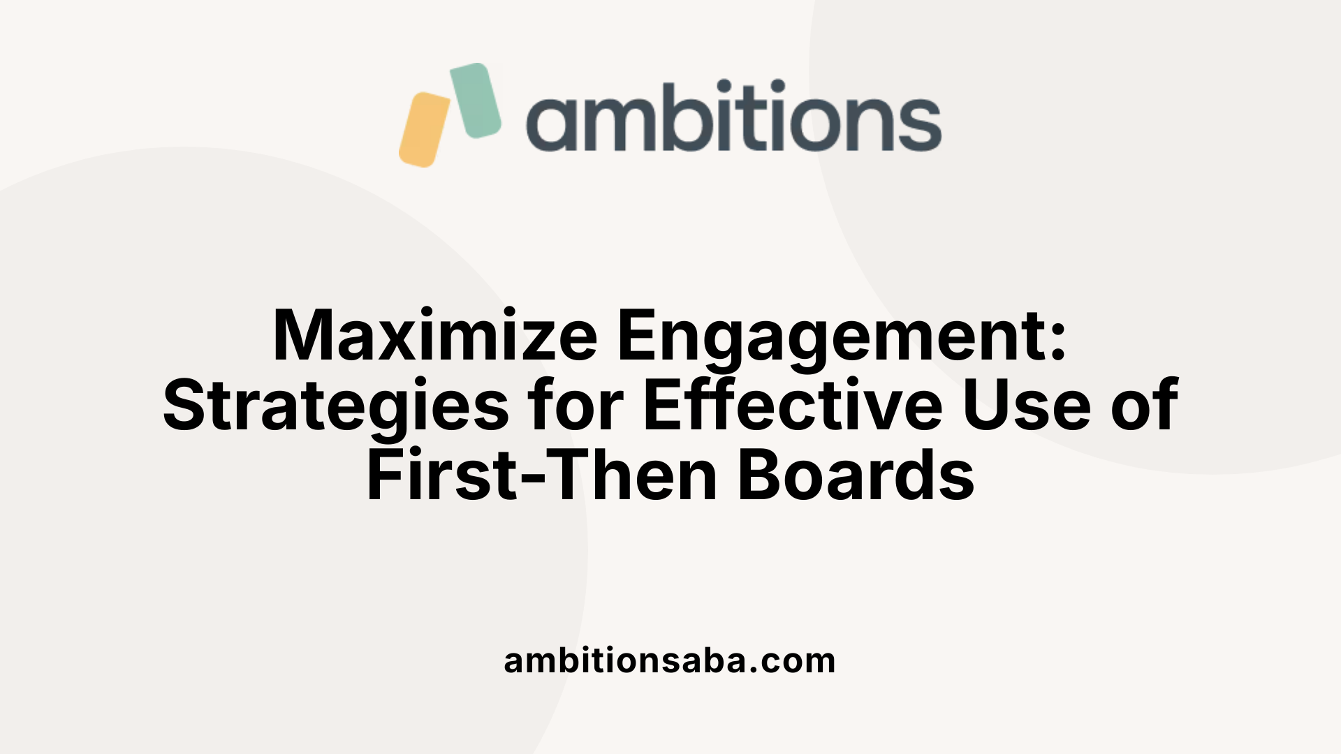 Maximize Engagement: Strategies for Effective Use of First-Then Boards