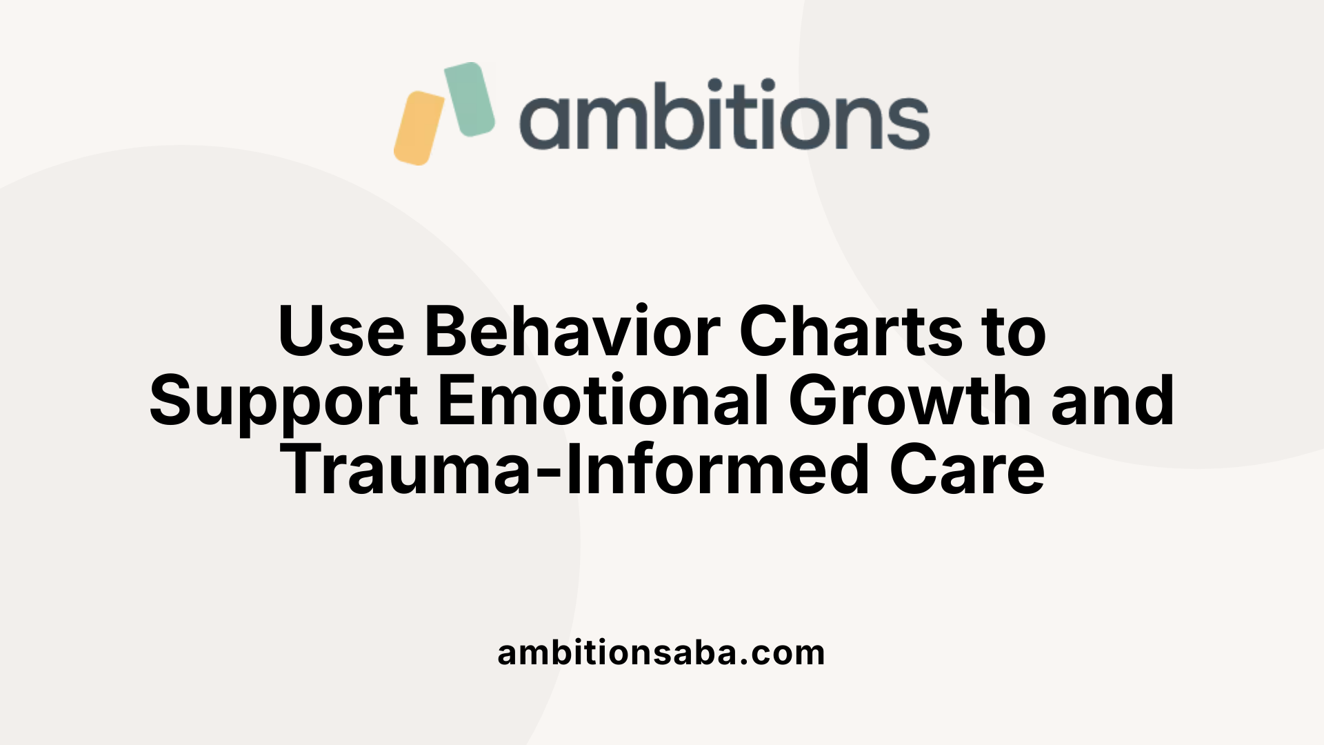 Use Behavior Charts to Support Emotional Growth and Trauma-Informed Care
