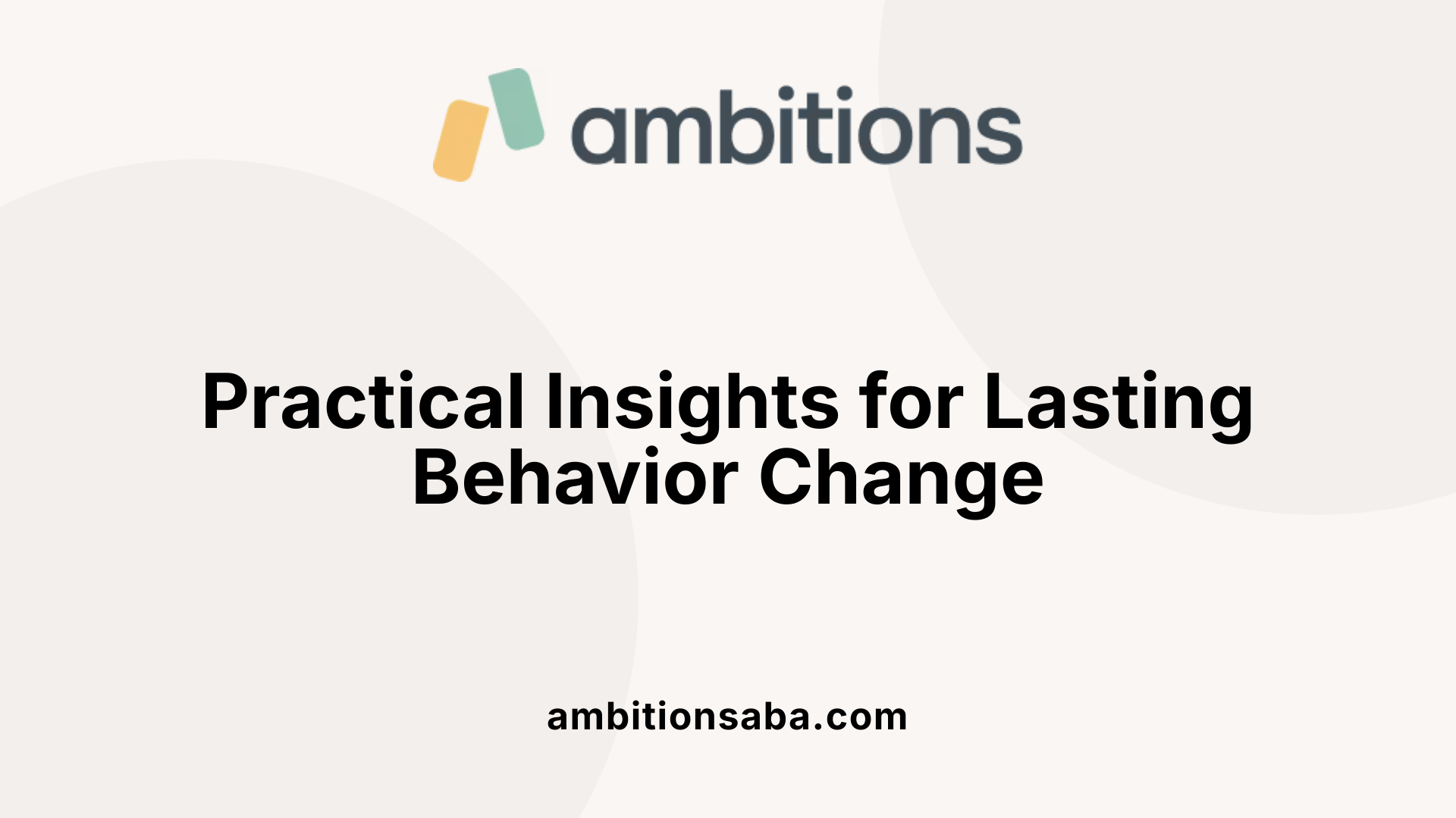 Practical Insights for Lasting Behavior Change