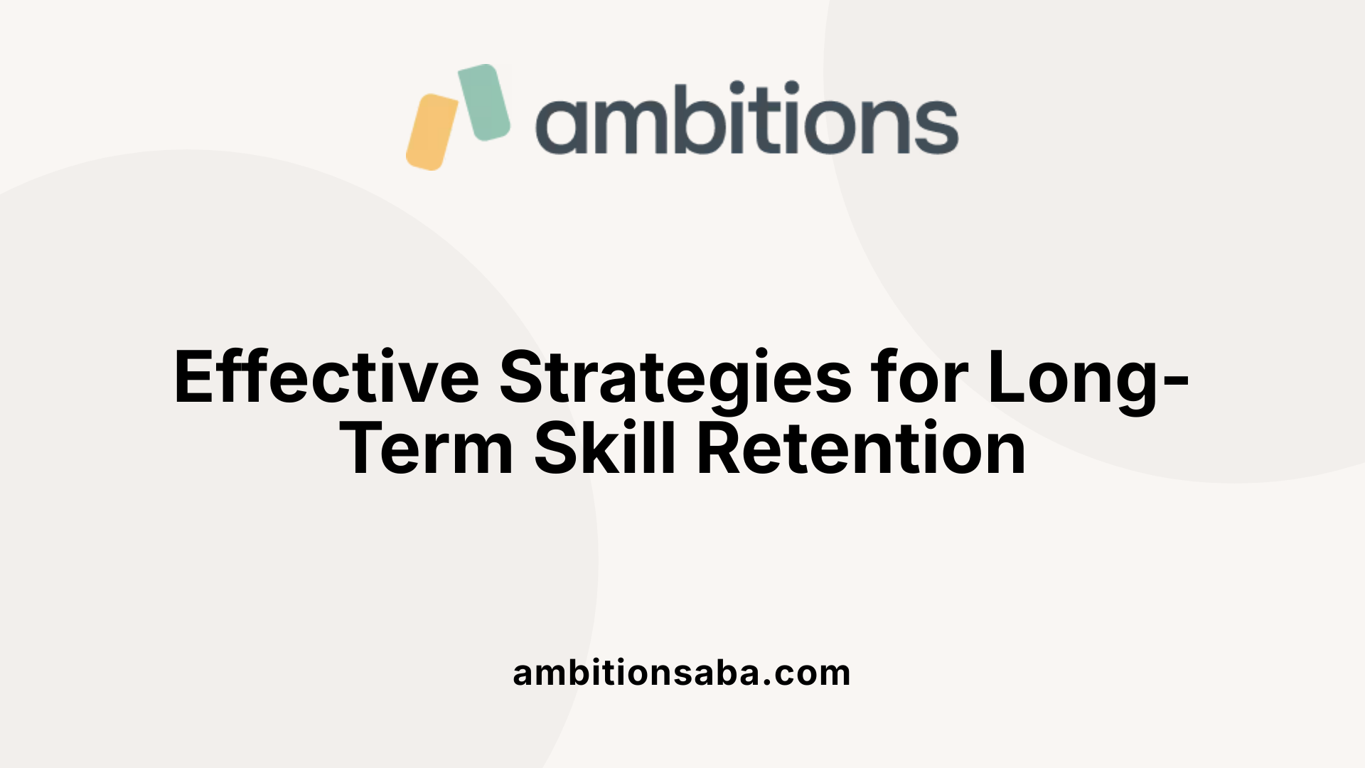 Effective Strategies for Long-Term Skill Retention