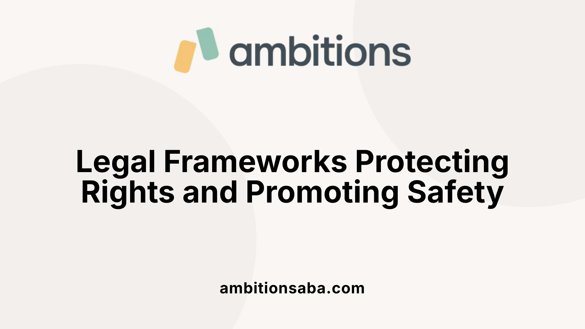Legal Frameworks Protecting Rights and Promoting Safety