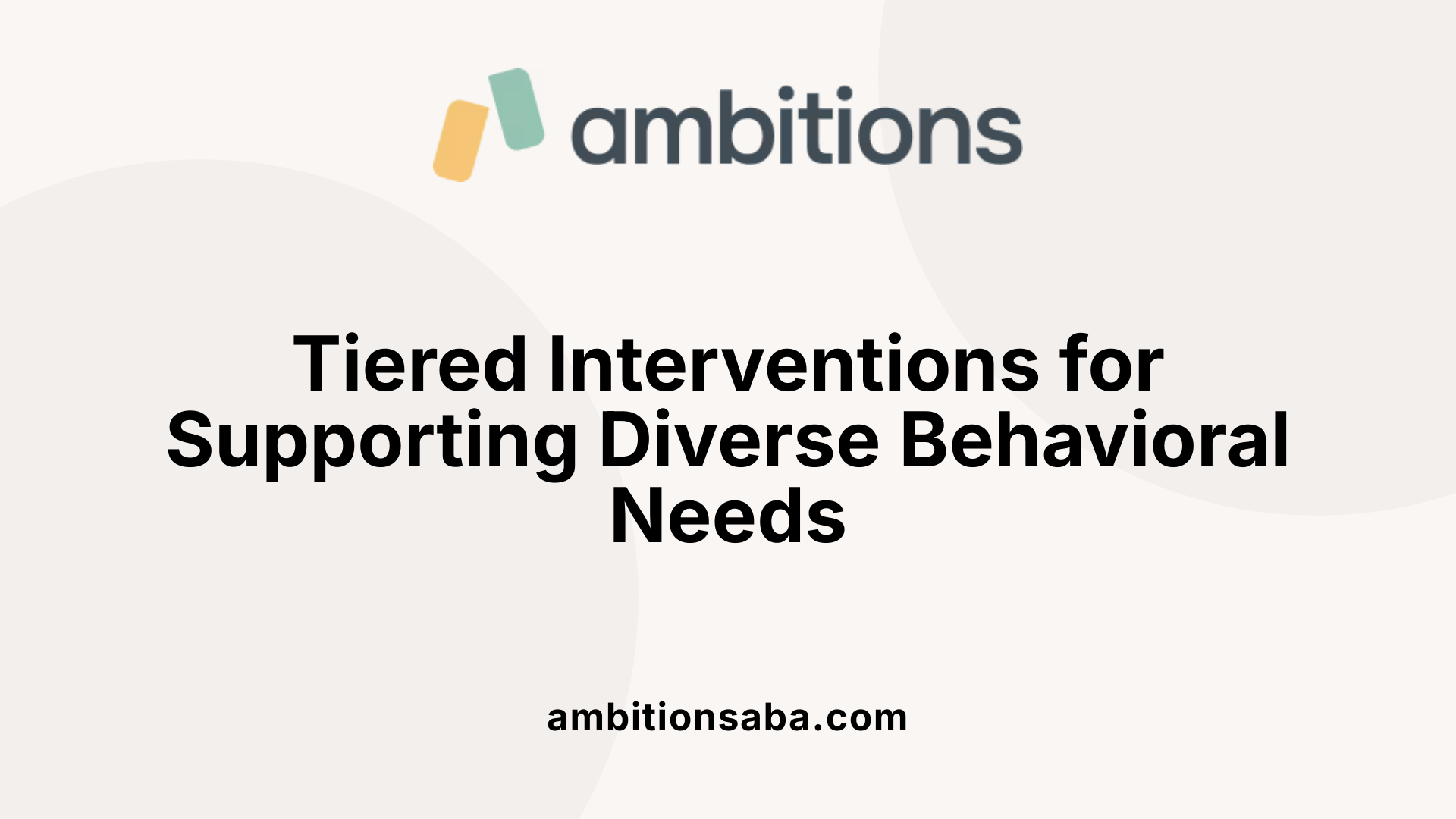 Tiered Interventions for Supporting Diverse Behavioral Needs