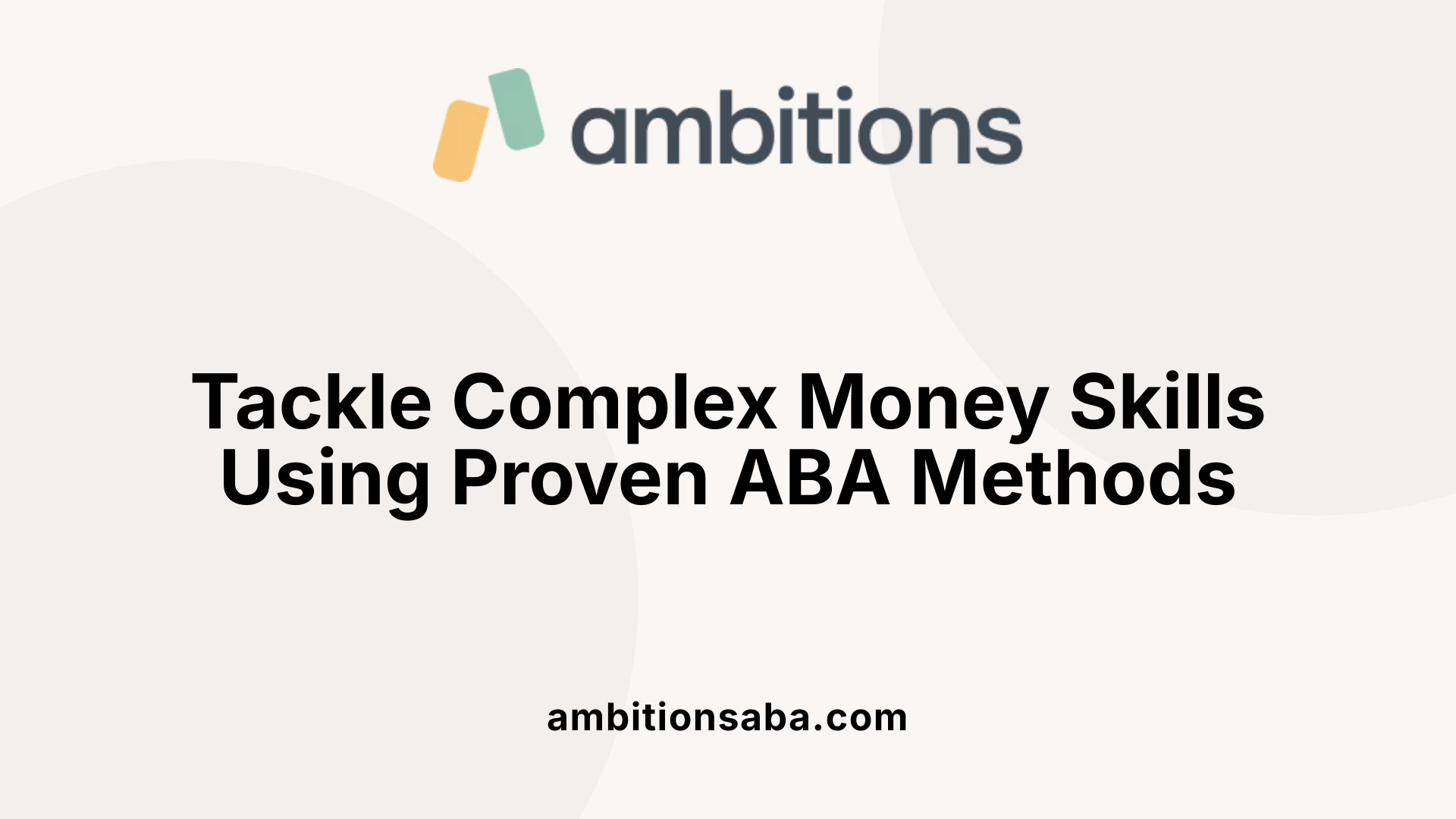 Tackle Complex Money Skills Using Proven ABA Methods