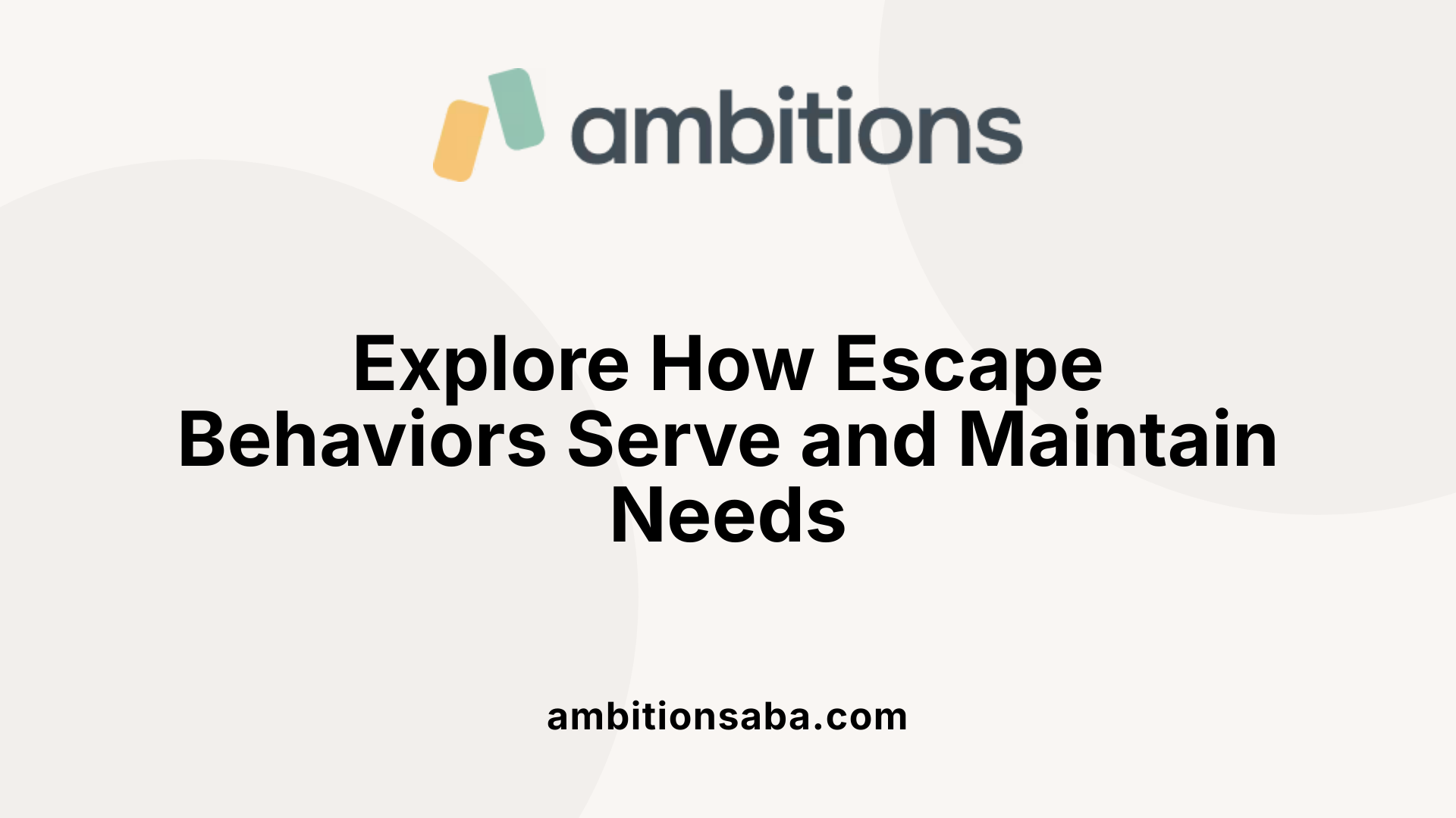 Explore How Escape Behaviors Serve and Maintain Needs