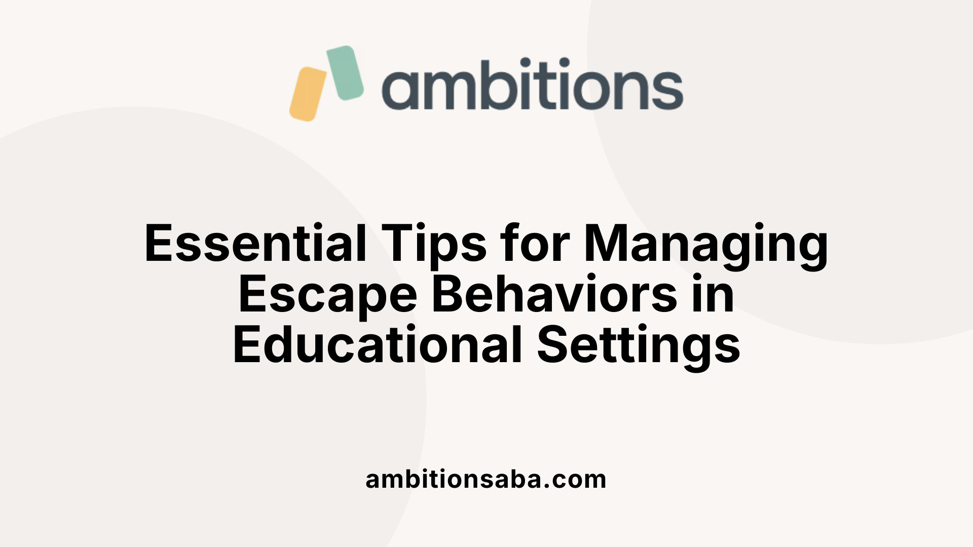 Essential Tips for Managing Escape Behaviors in Educational Settings