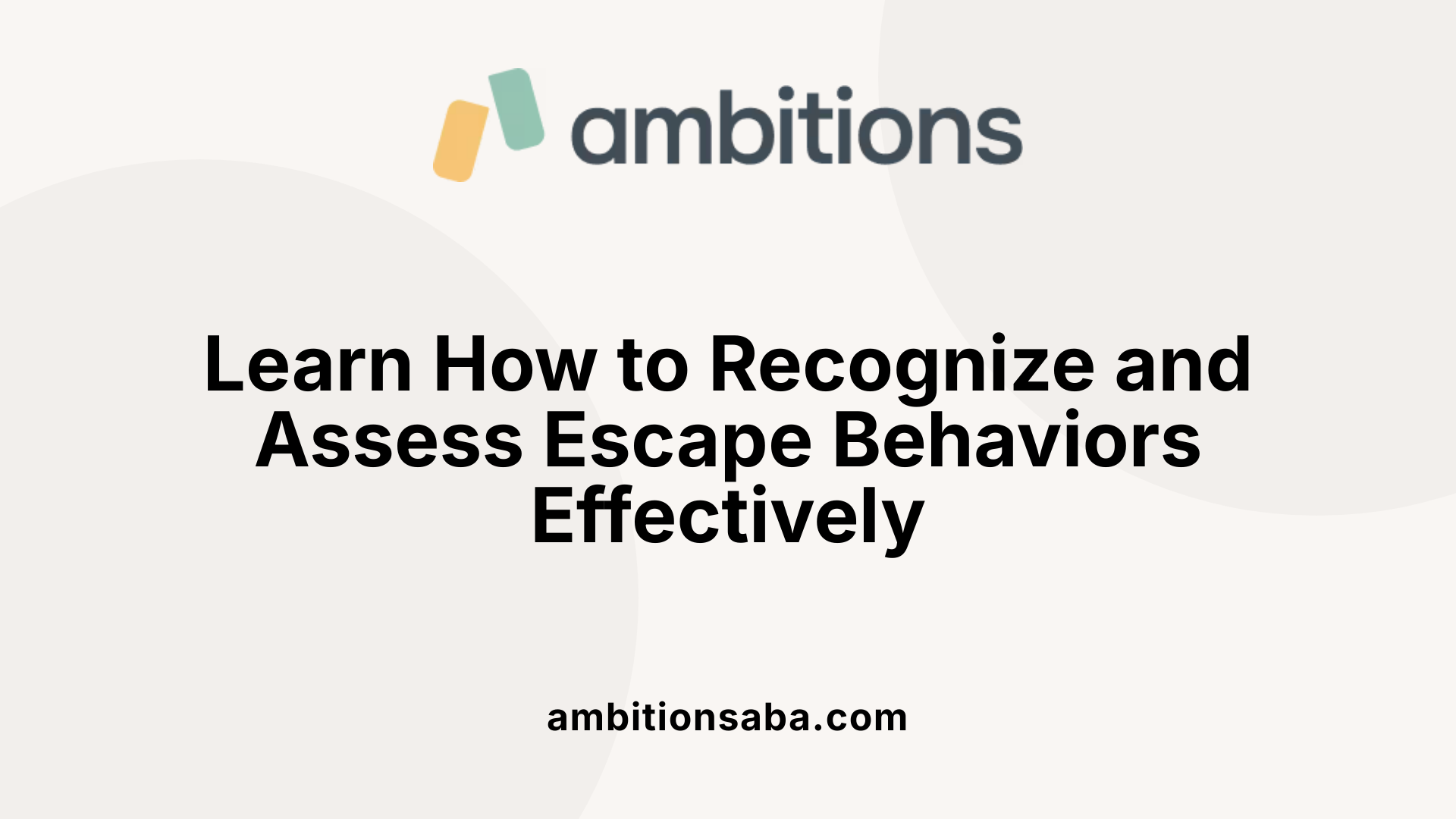 Learn How to Recognize and Assess Escape Behaviors Effectively