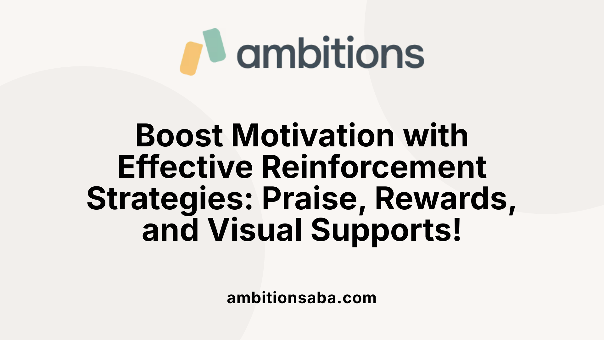 Boost Motivation with Effective Reinforcement Strategies: Praise, Rewards, and Visual Supports!