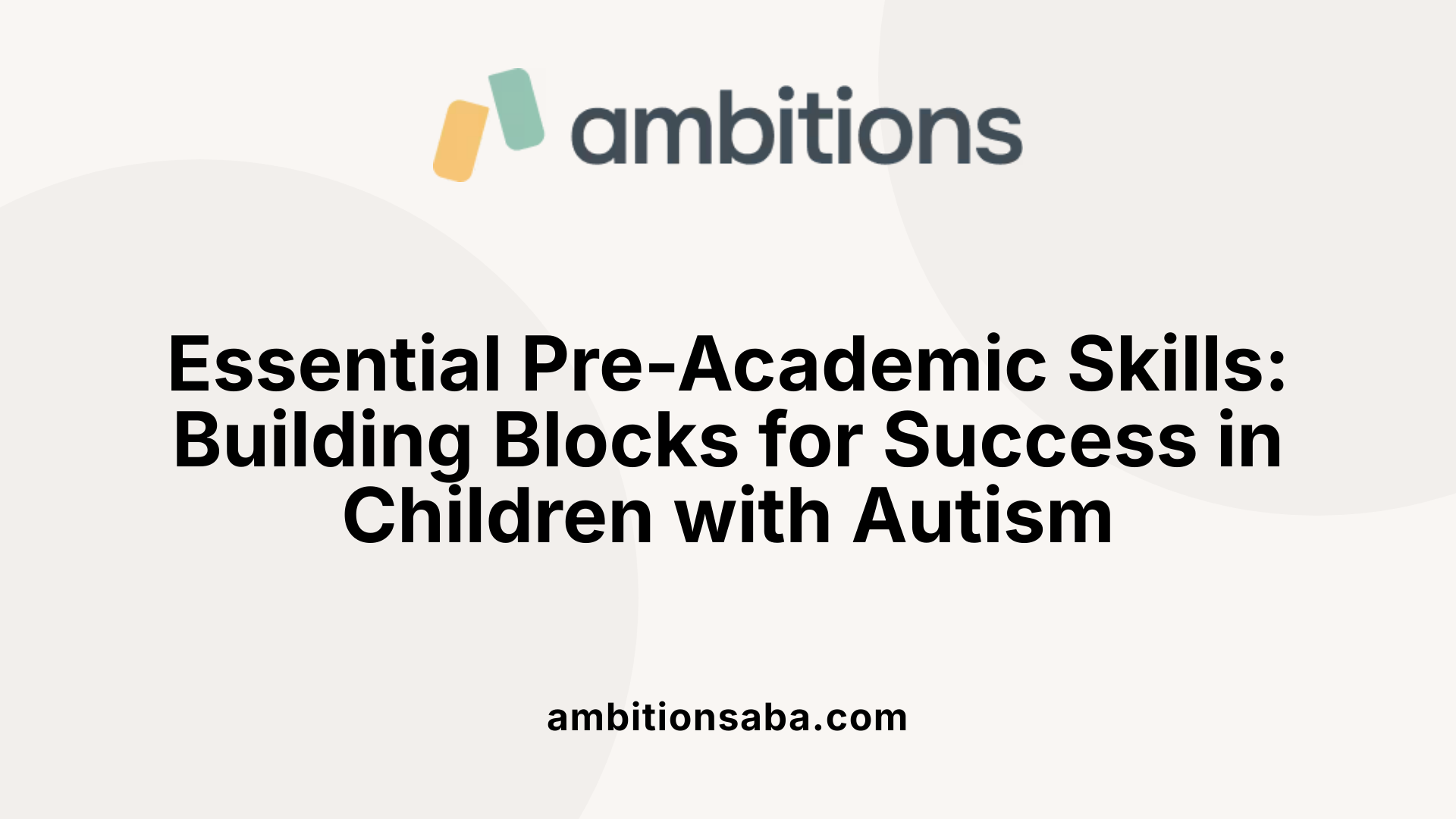 Essential Pre-Academic Skills: Building Blocks for Success in Children with Autism