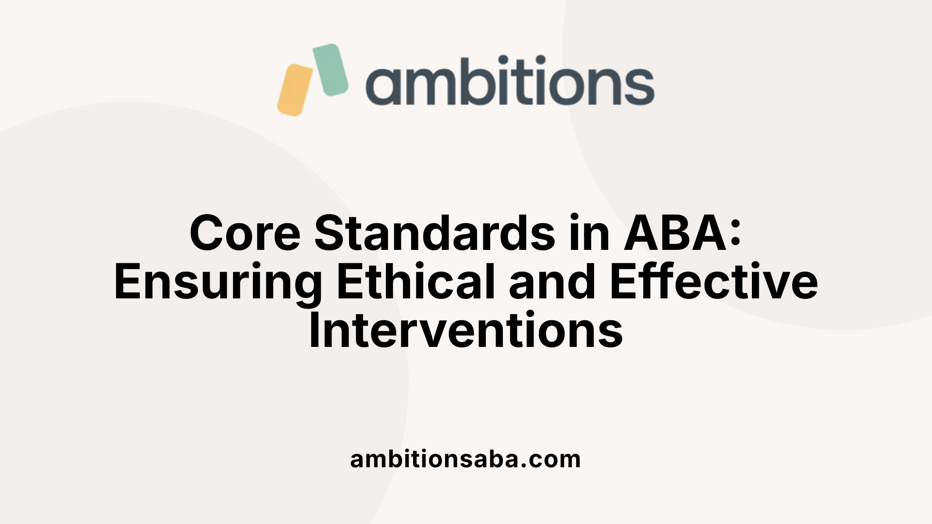 Core Standards in ABA: Ensuring Ethical and Effective Interventions