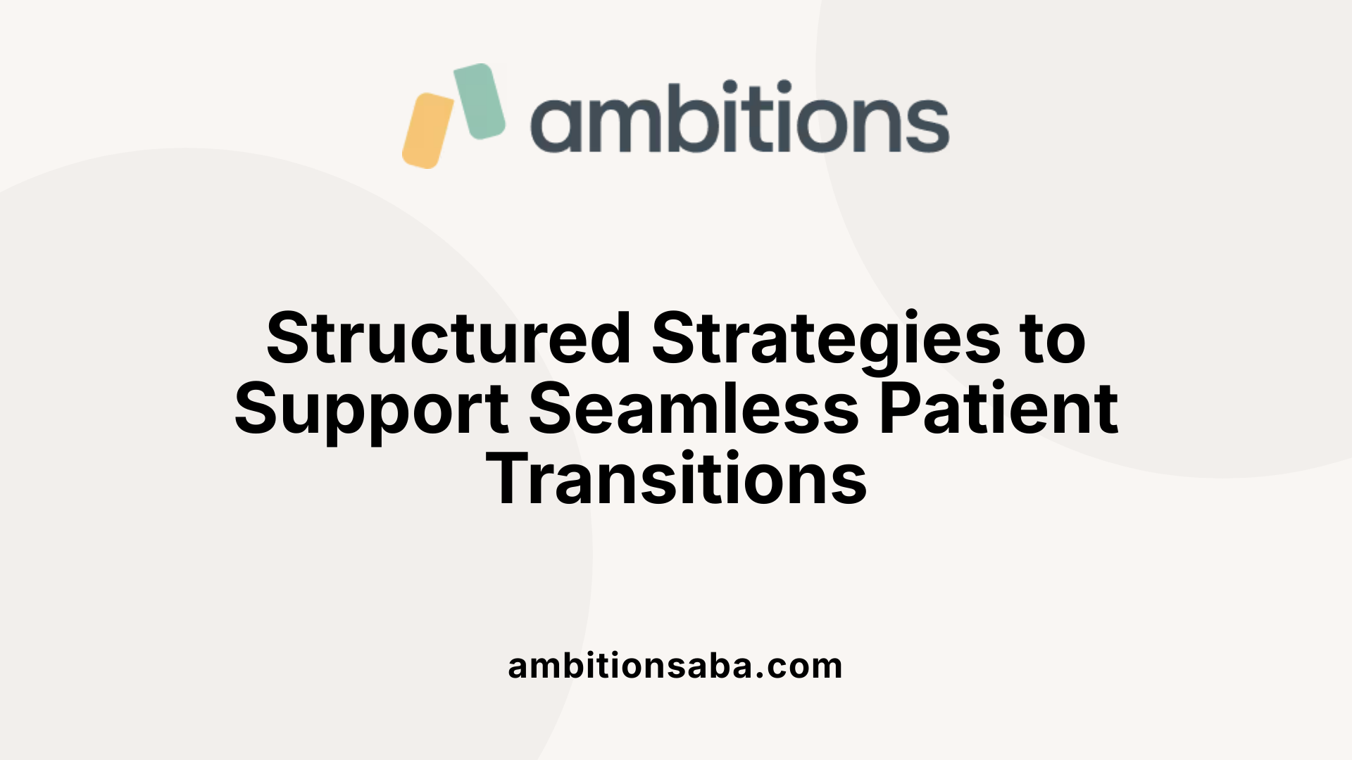 Structured Strategies to Support Seamless Patient Transitions