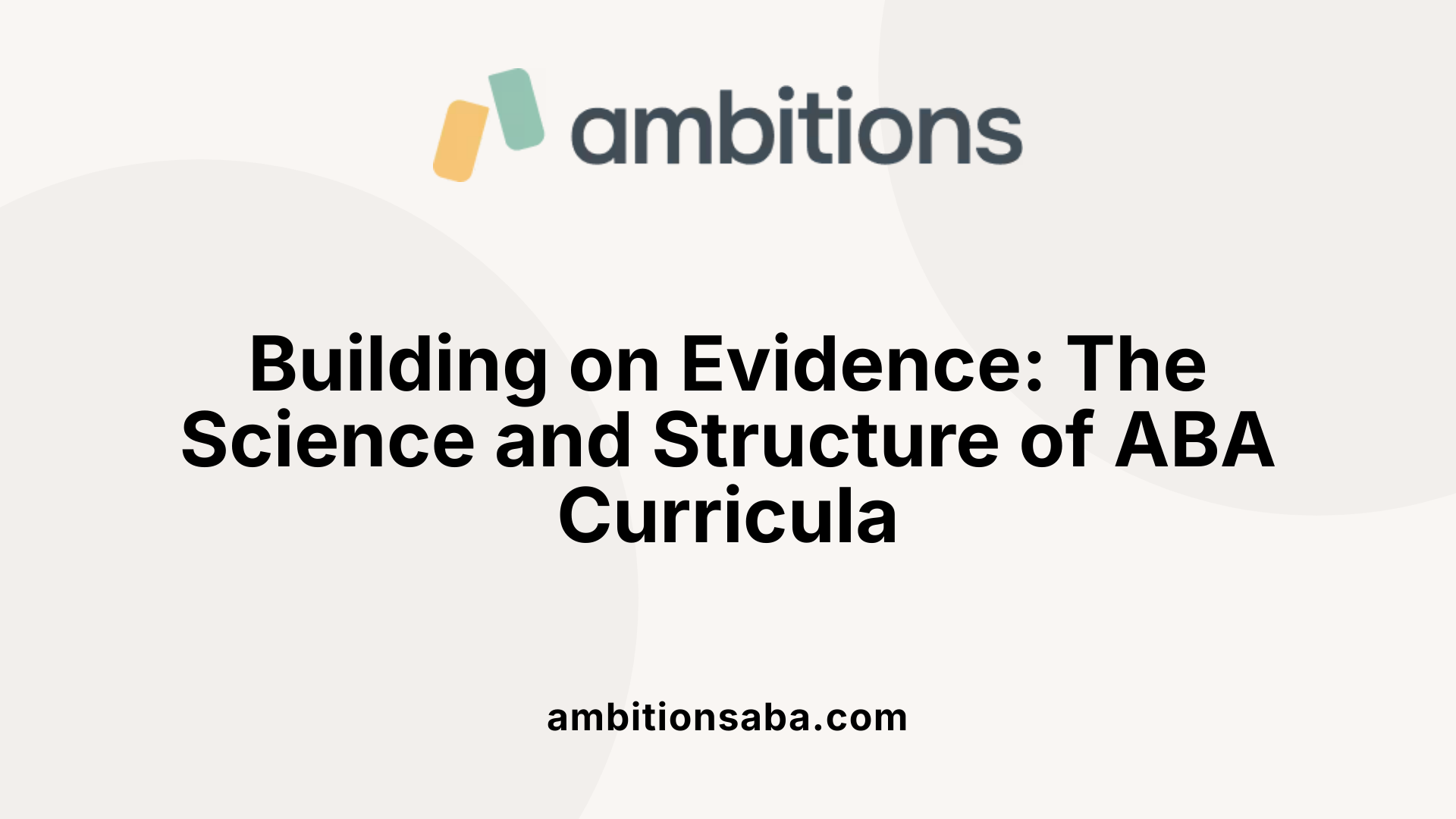 Building on Evidence: The Science and Structure of ABA Curricula