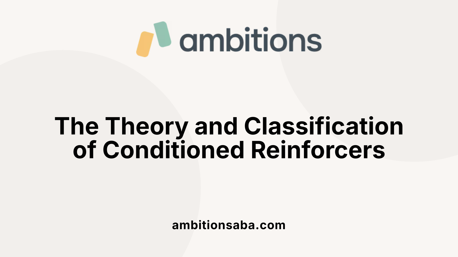 The Theory and Classification of Conditioned Reinforcers