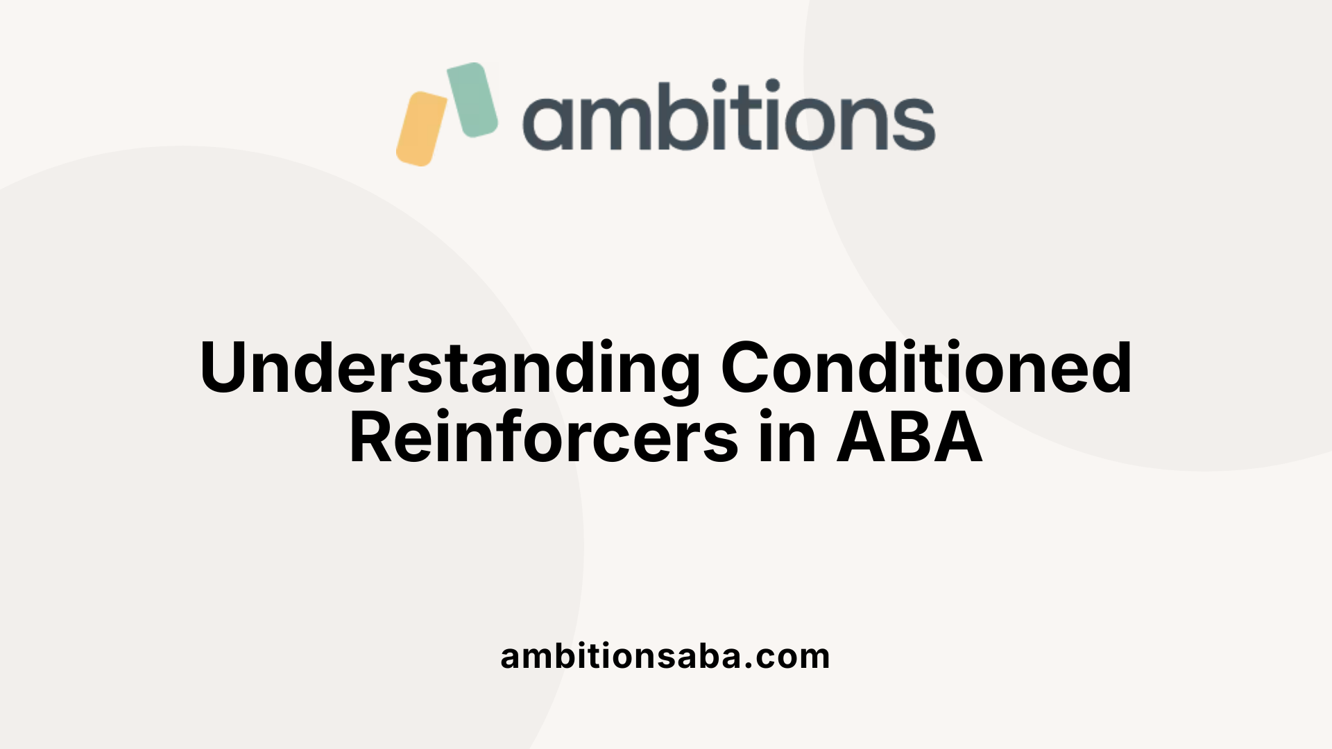 Understanding Conditioned Reinforcers in ABA