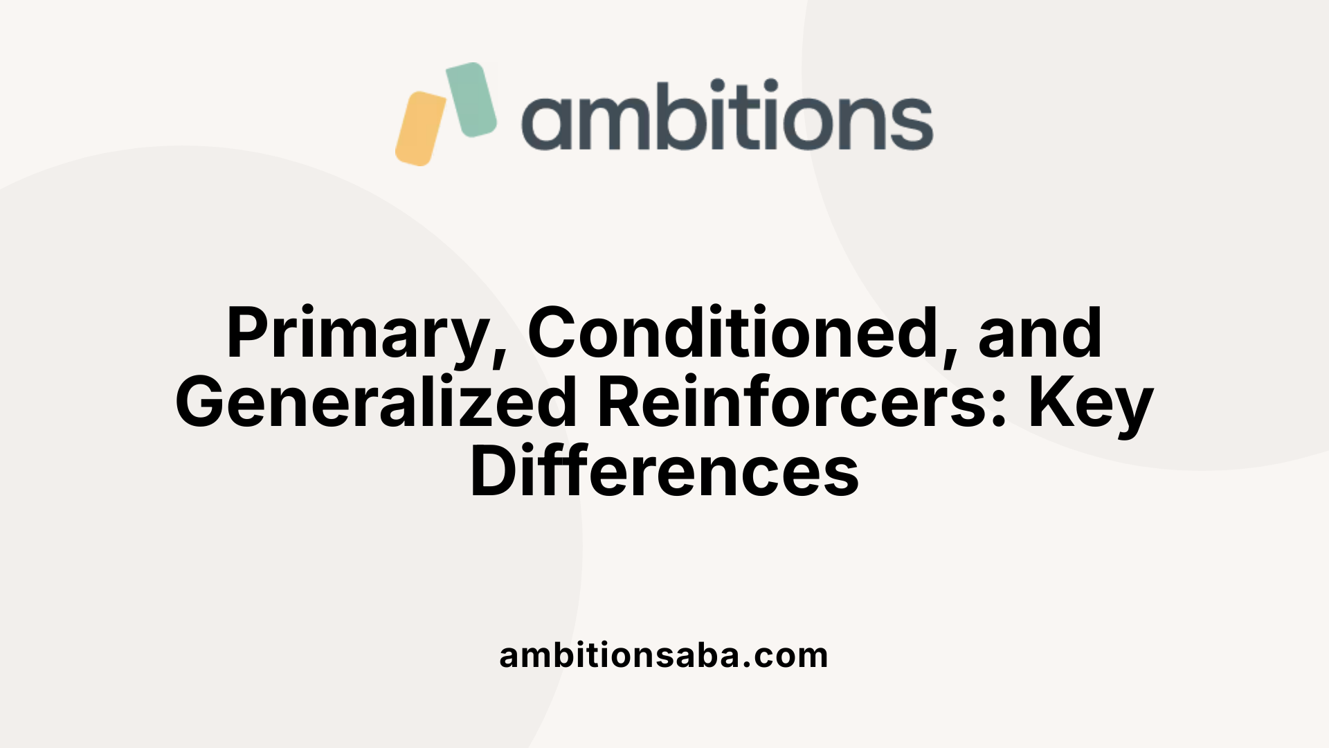 Primary, Conditioned, and Generalized Reinforcers: Key Differences