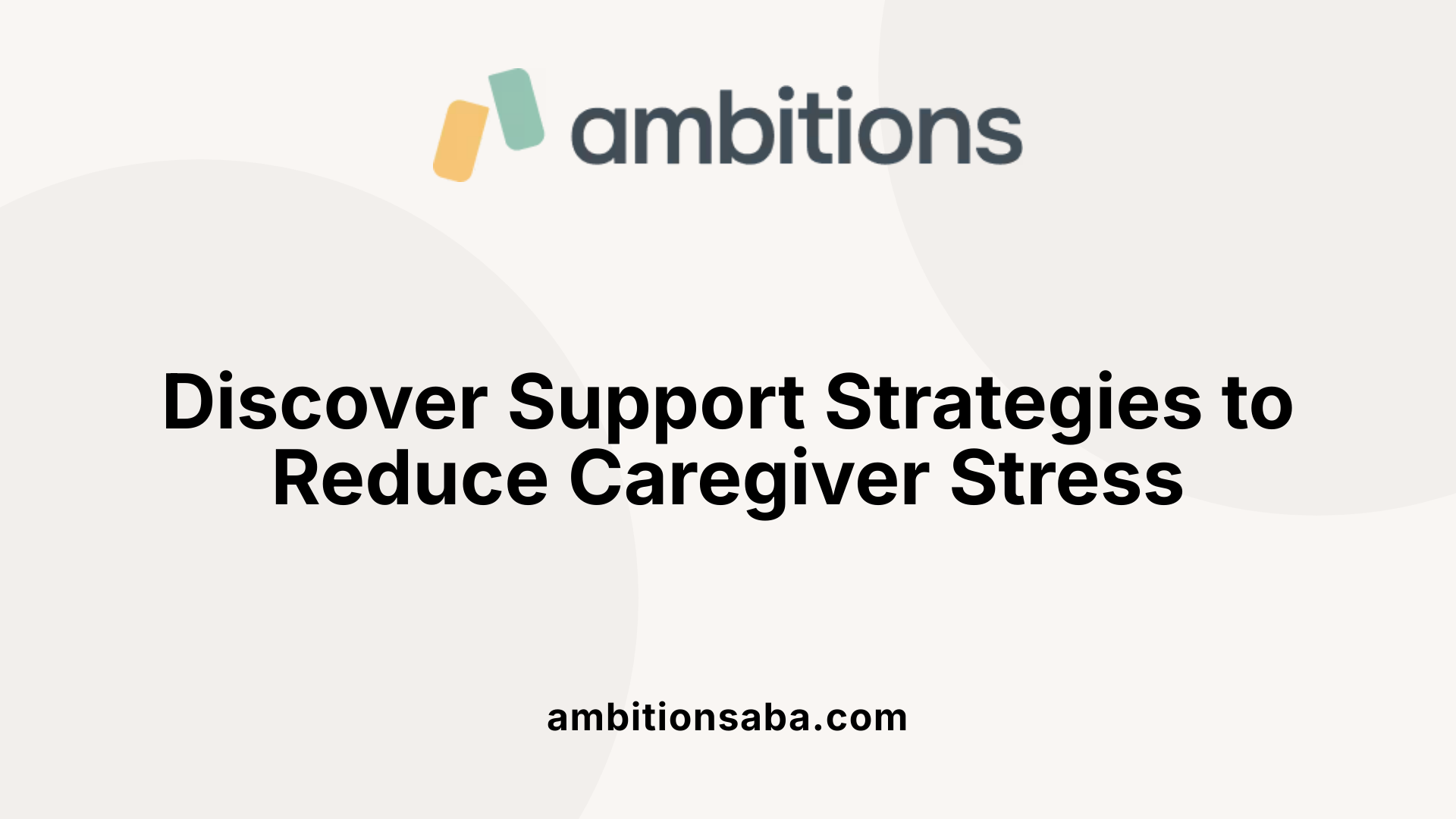 Discover Support Strategies to Reduce Caregiver Stress