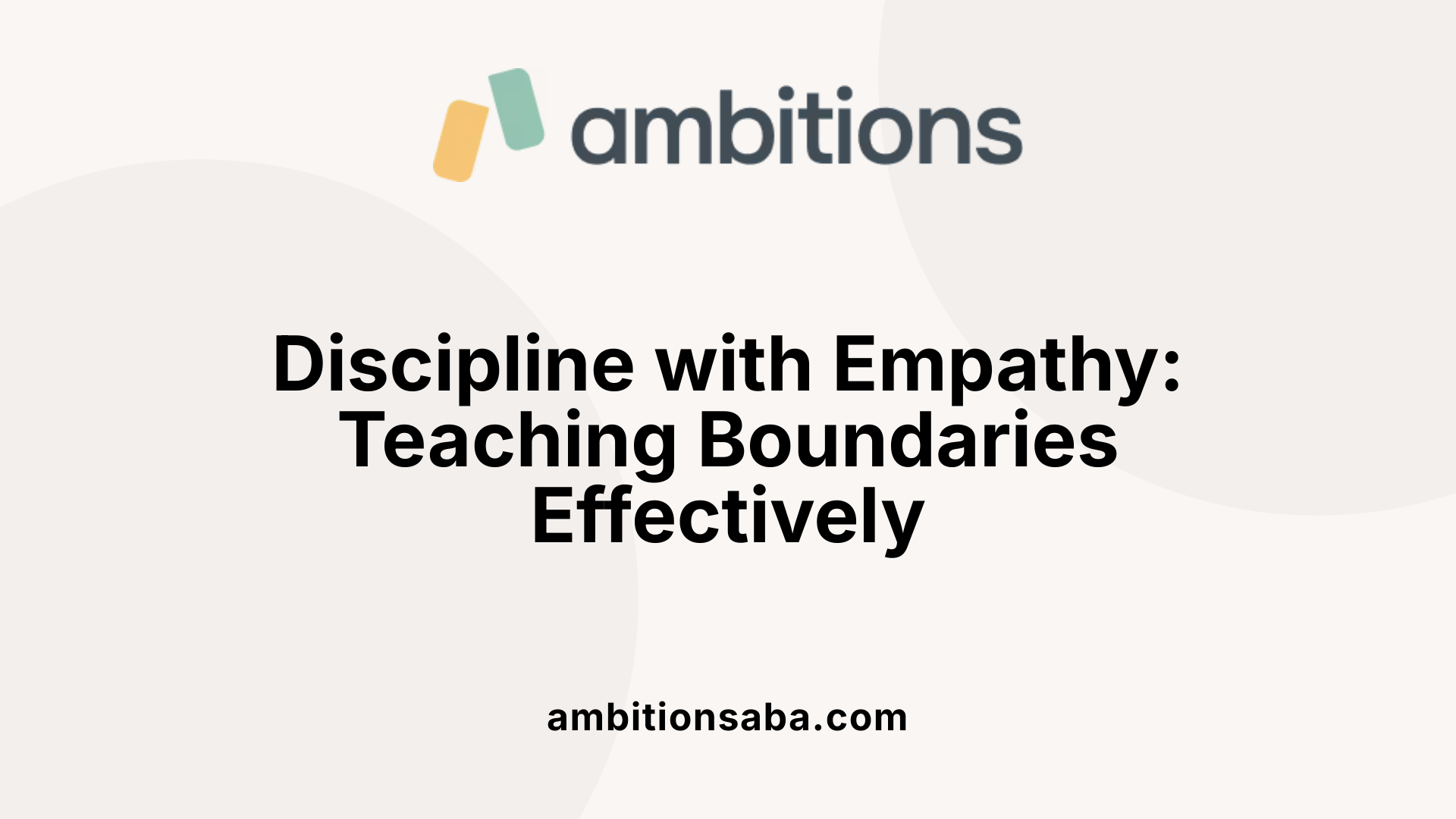 Discipline with Empathy: Teaching Boundaries Effectively