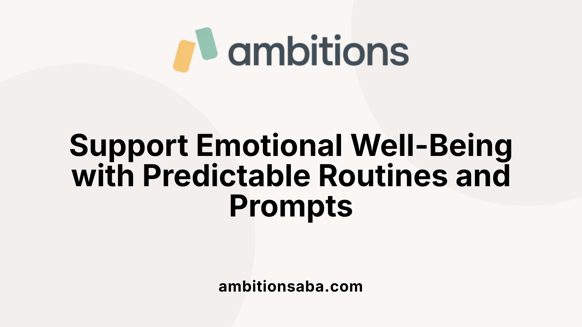 Support Emotional Well-Being with Predictable Routines and Prompts