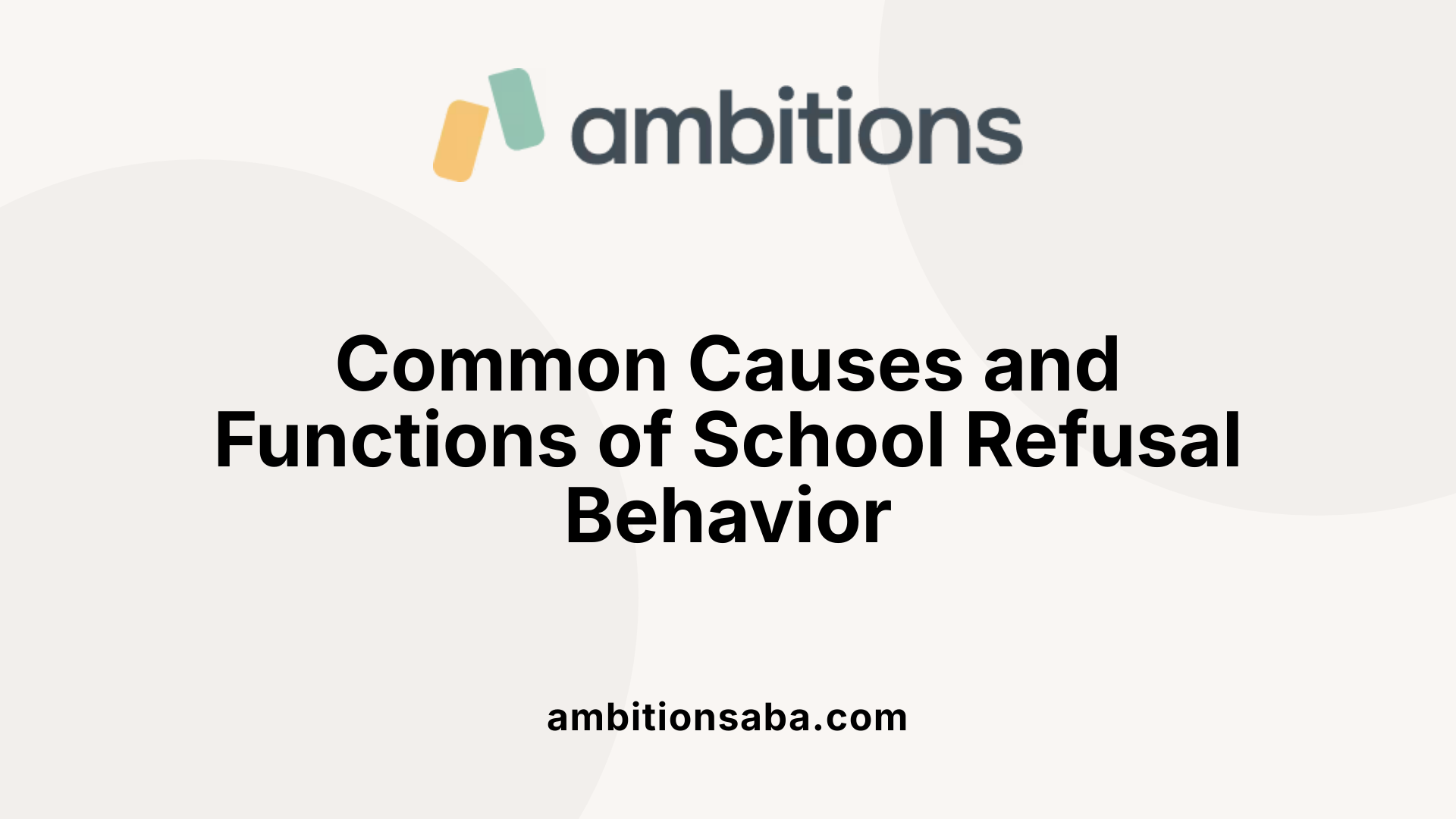 Common Causes and Functions of School Refusal Behavior