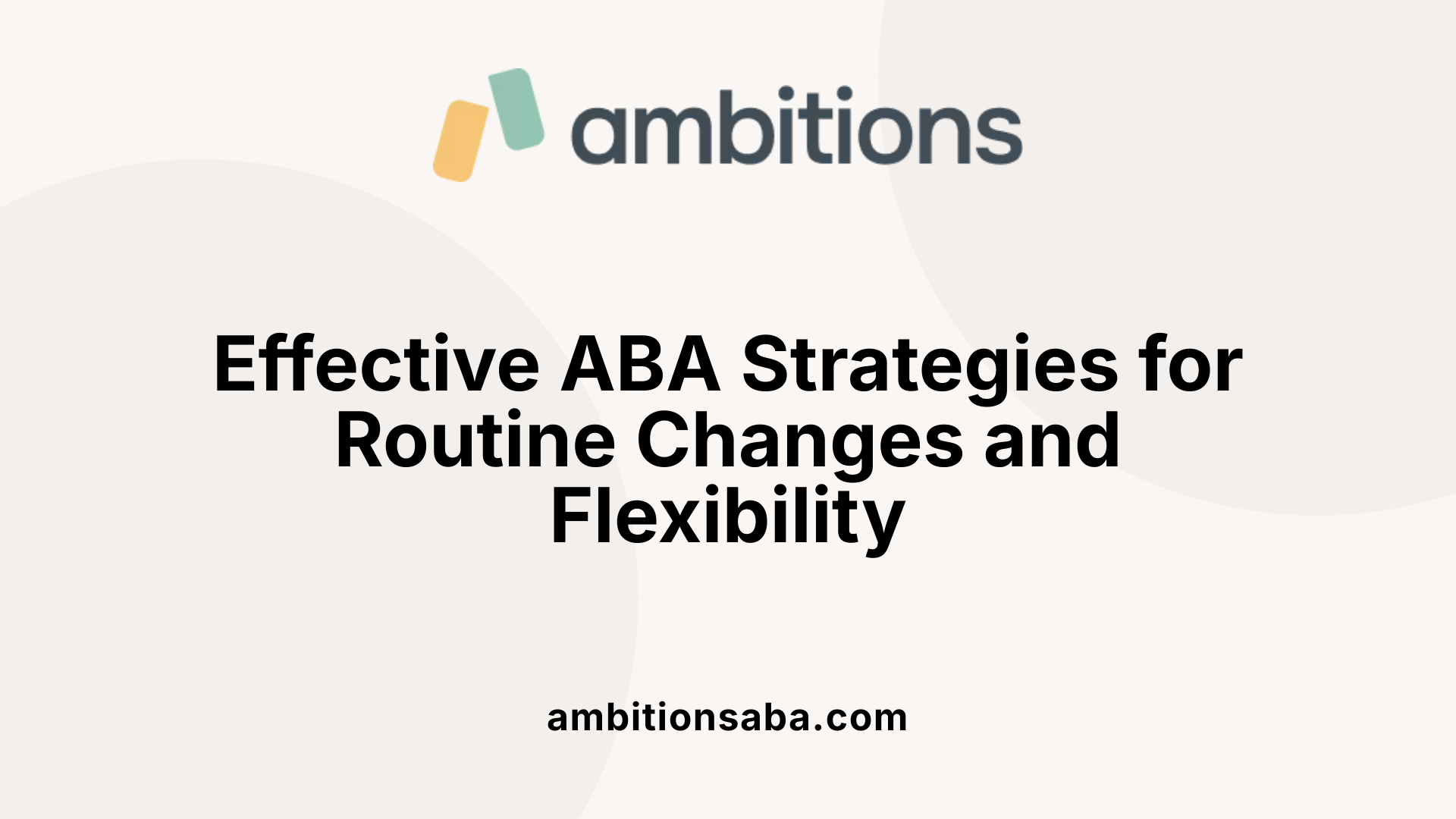 Effective ABA Strategies for Routine Changes and Flexibility