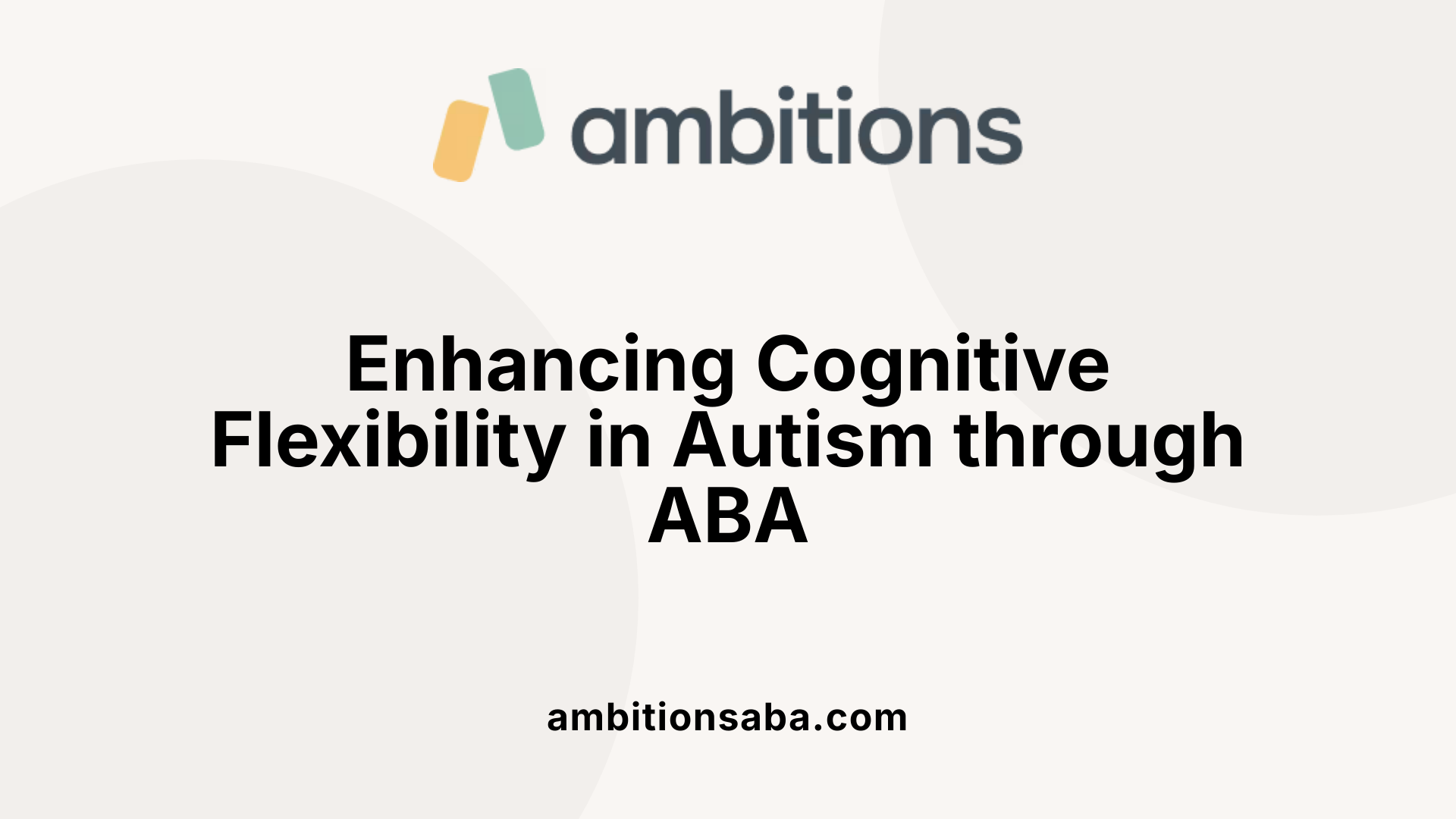 Enhancing Cognitive Flexibility in Autism through ABA