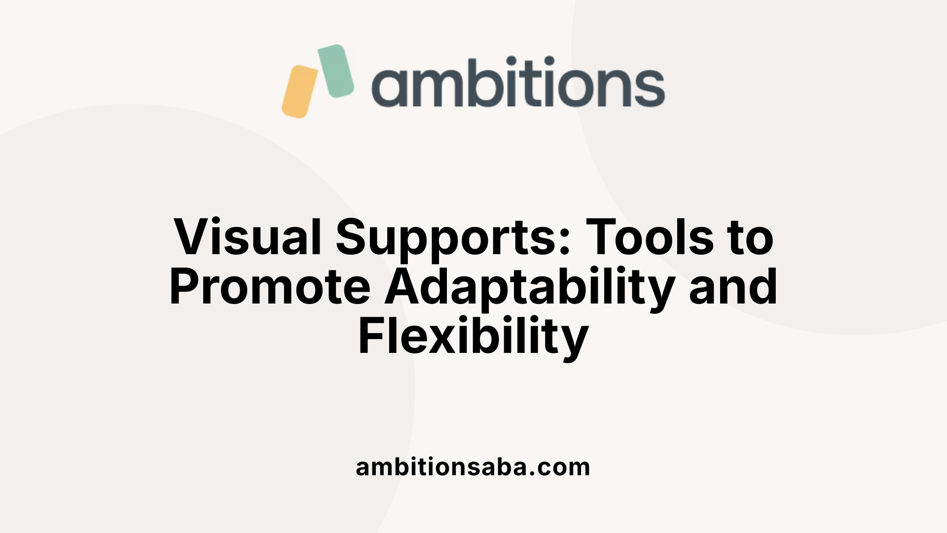 Visual Supports: Tools to Promote Adaptability and Flexibility