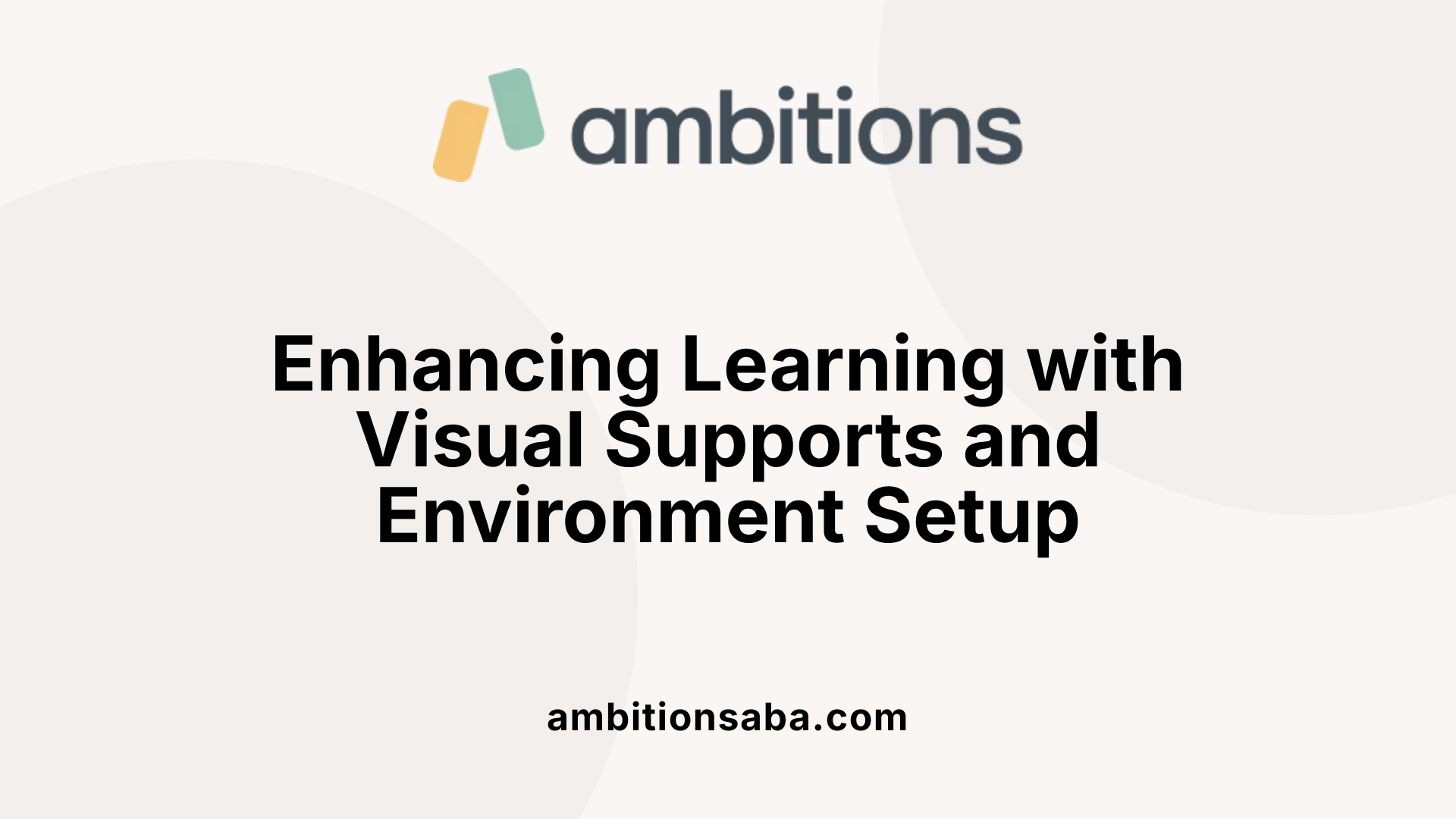 Enhancing Learning with Visual Supports and Environment Setup