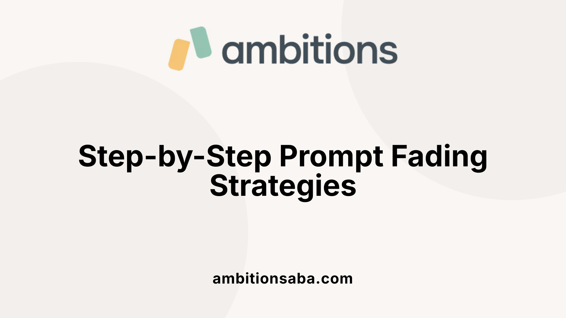 Step-by-Step Prompt Fading Strategies
