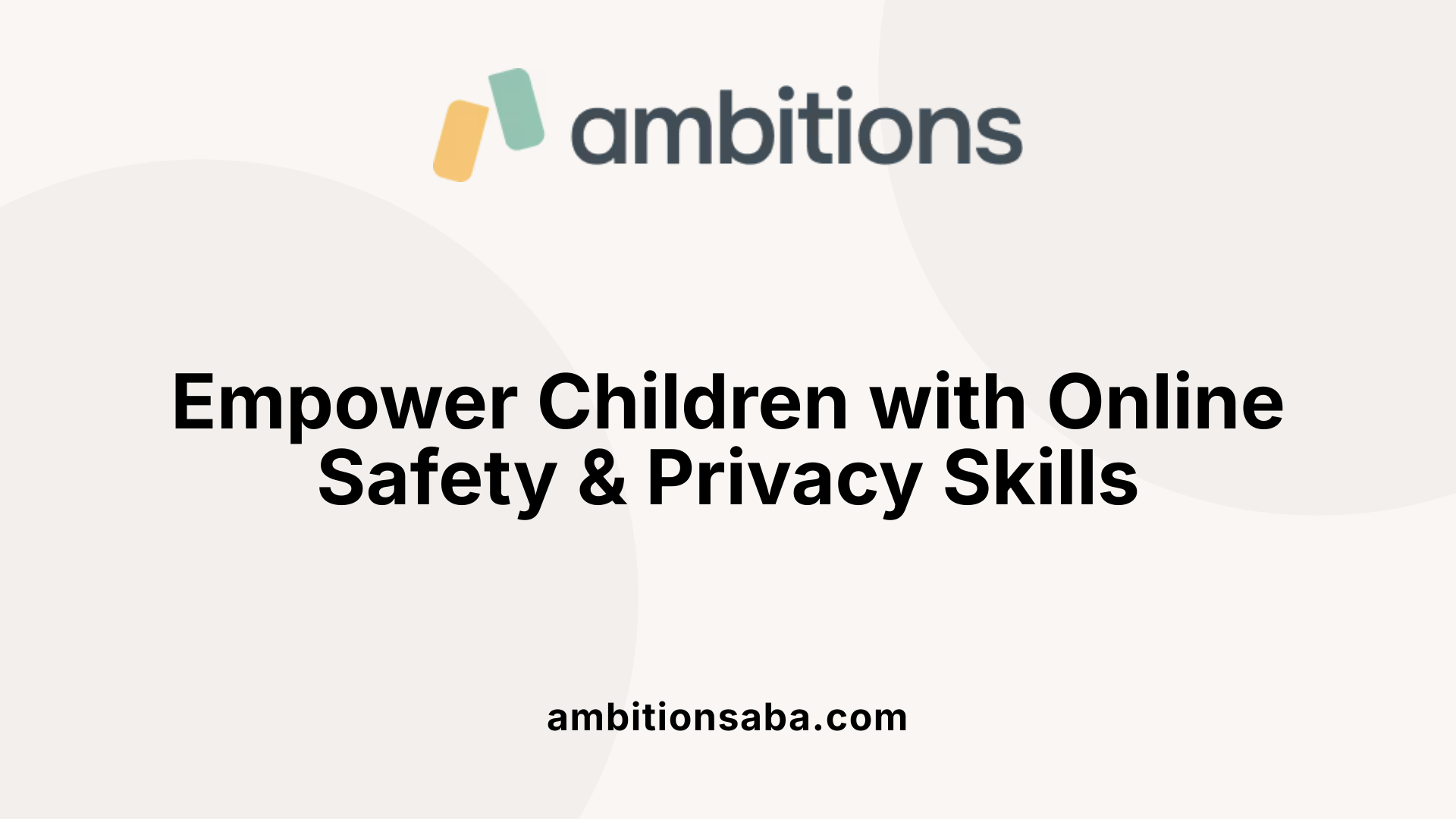 Empower Children with Online Safety &amp; Privacy Skills