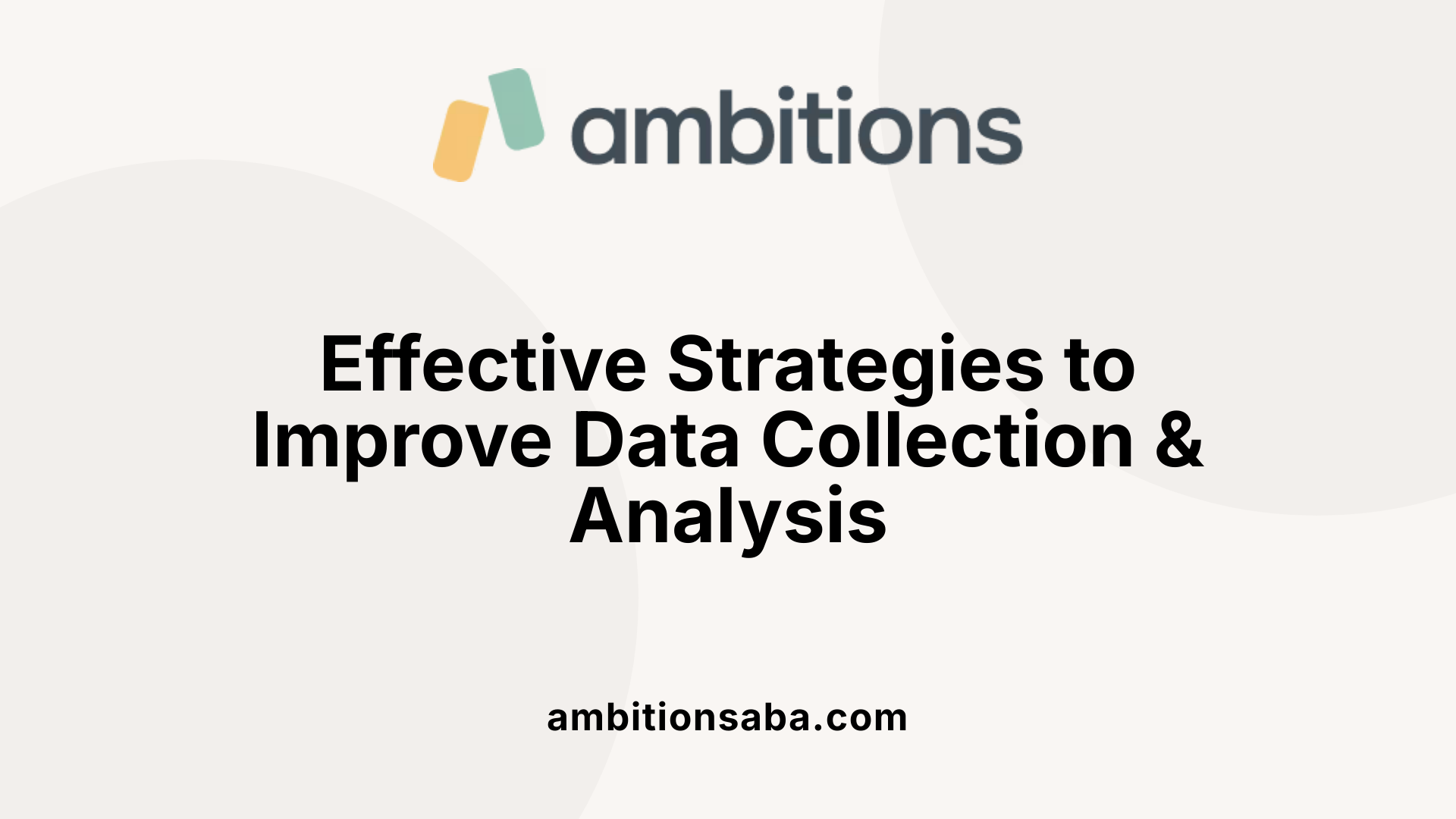 Effective Strategies to Improve Data Collection &amp; Analysis