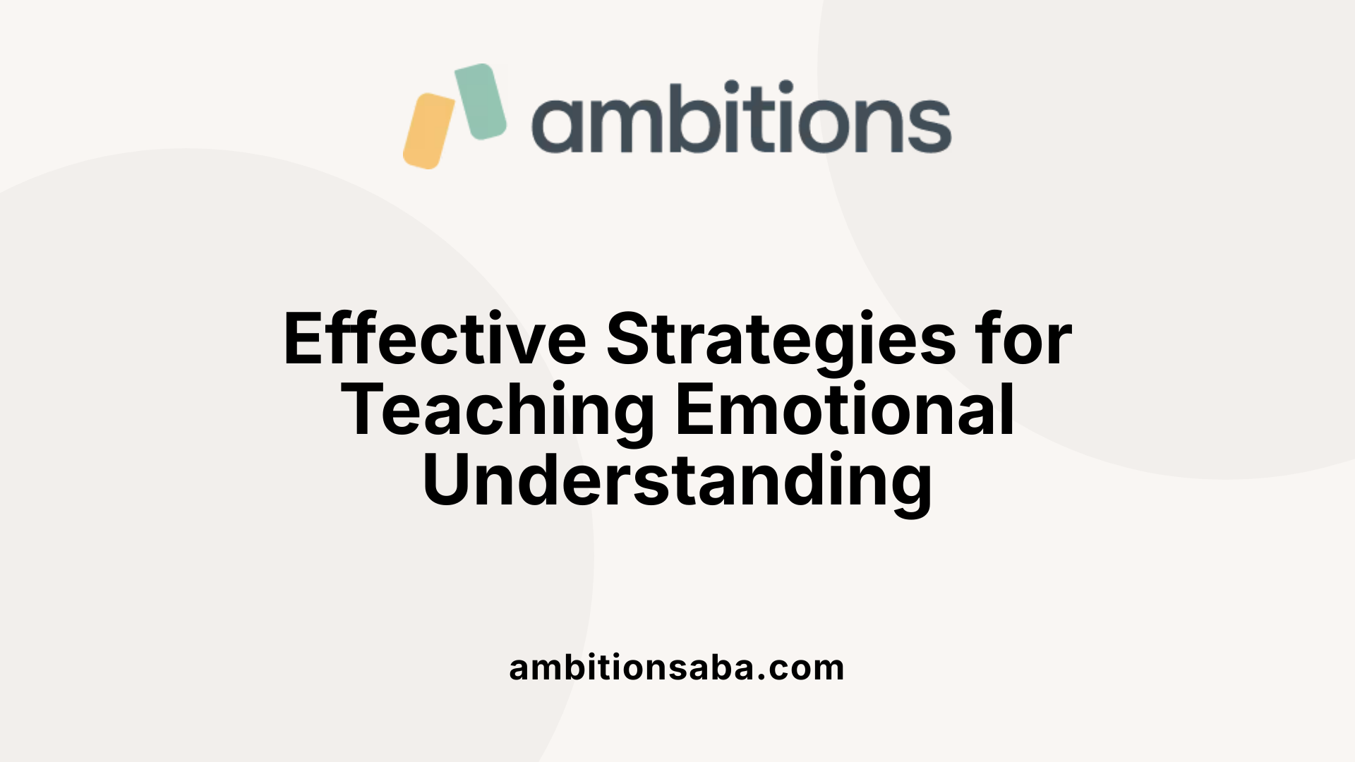 Effective Strategies for Teaching Emotional Understanding