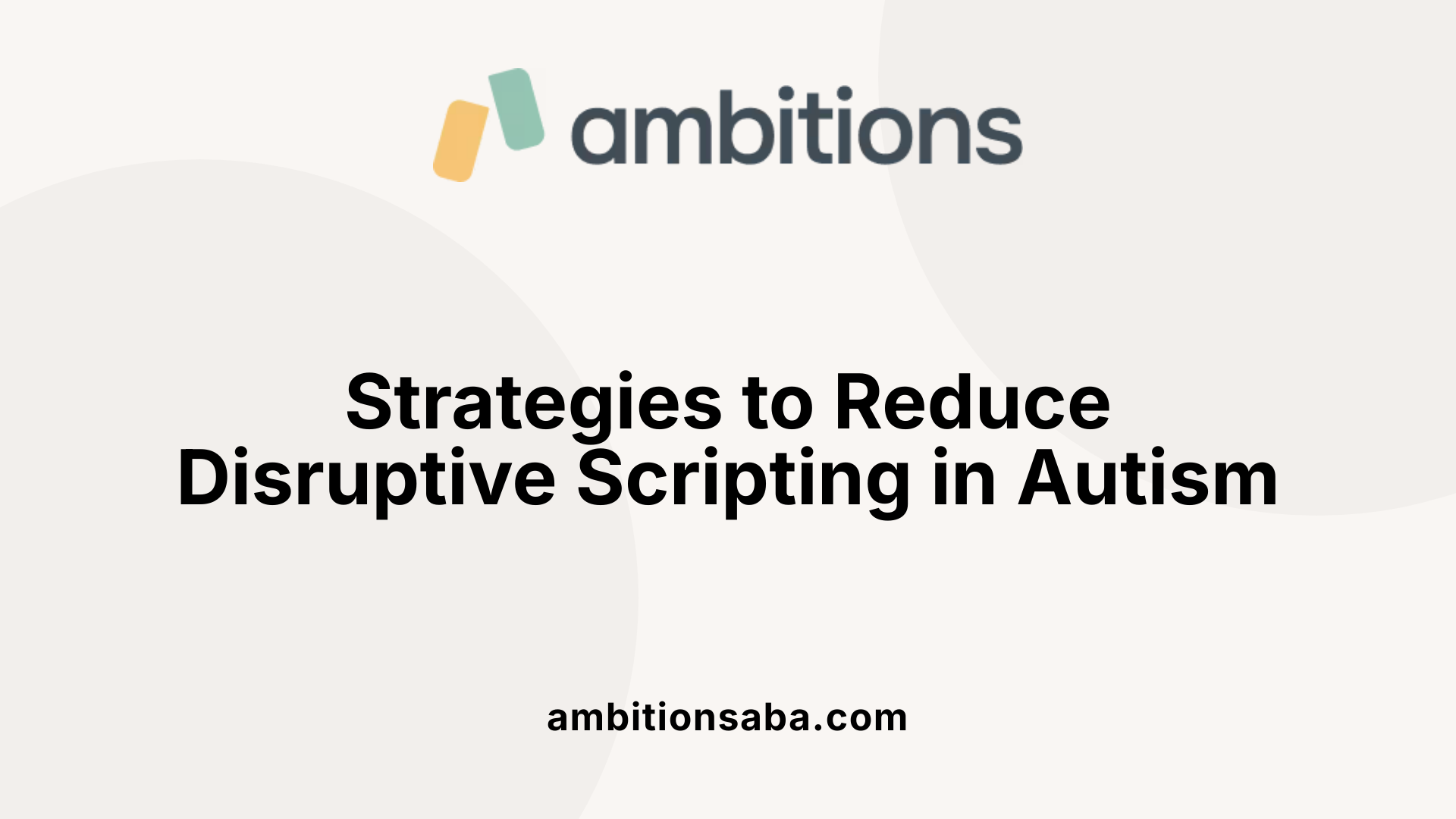Strategies to Reduce Disruptive Scripting in Autism
