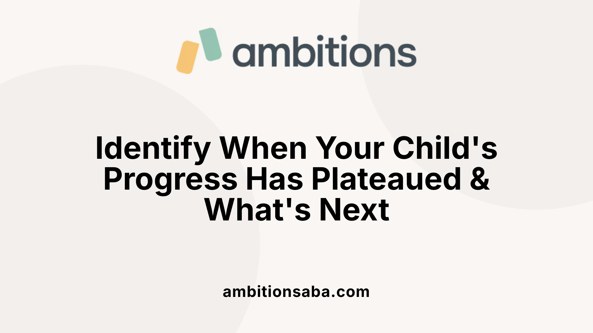 Identify When Your Child's Progress Has Plateaued &amp; What's Next